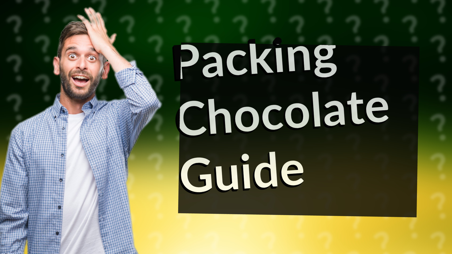 Packing Chocolate Guide