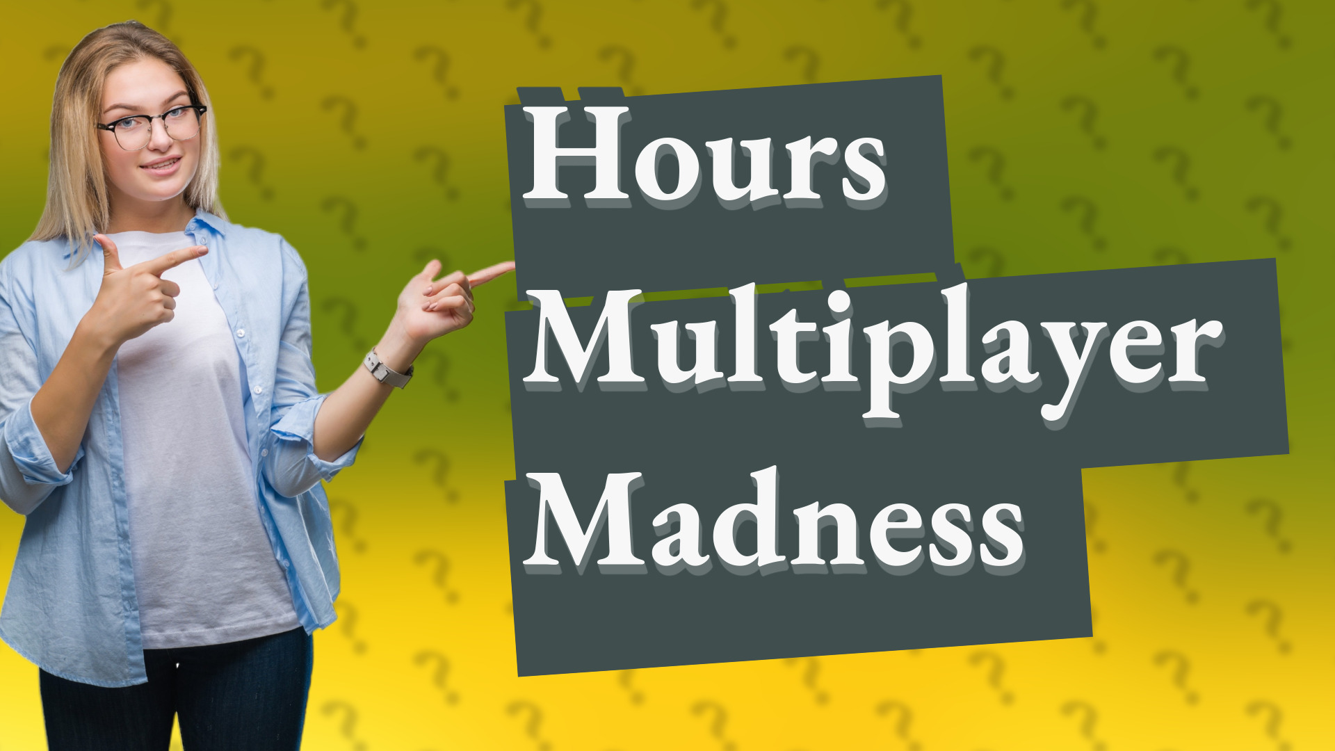 Hours Multiplayer Madness