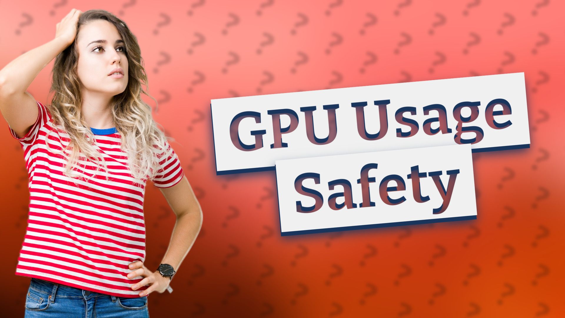 GPU Usage Safety