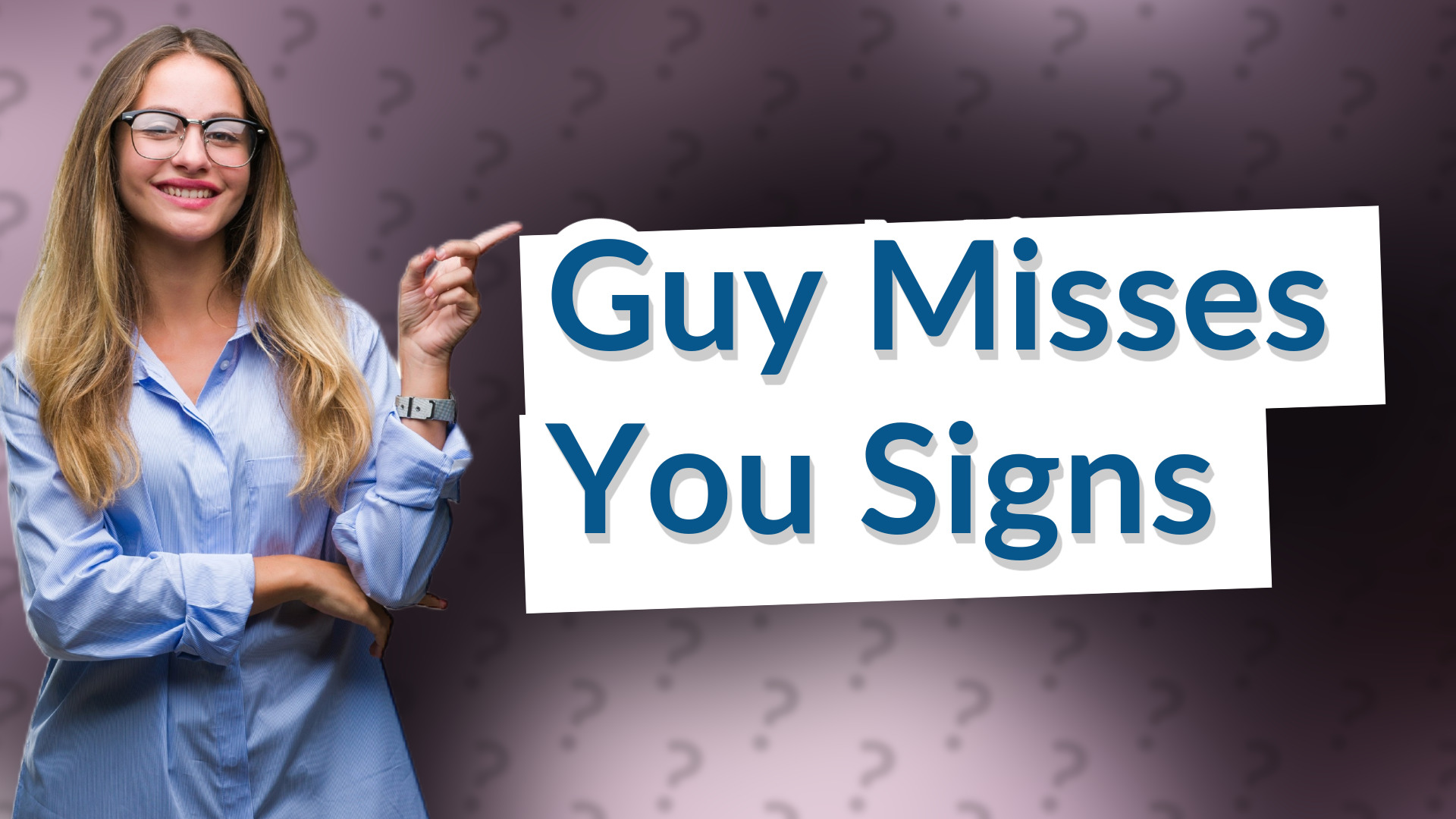 Guy Misses You Signs