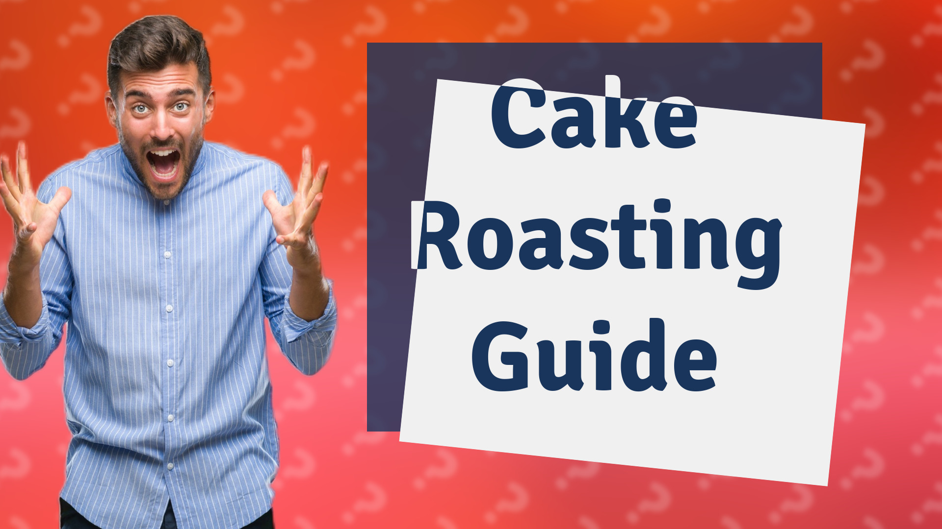 Cake Roasting Guide