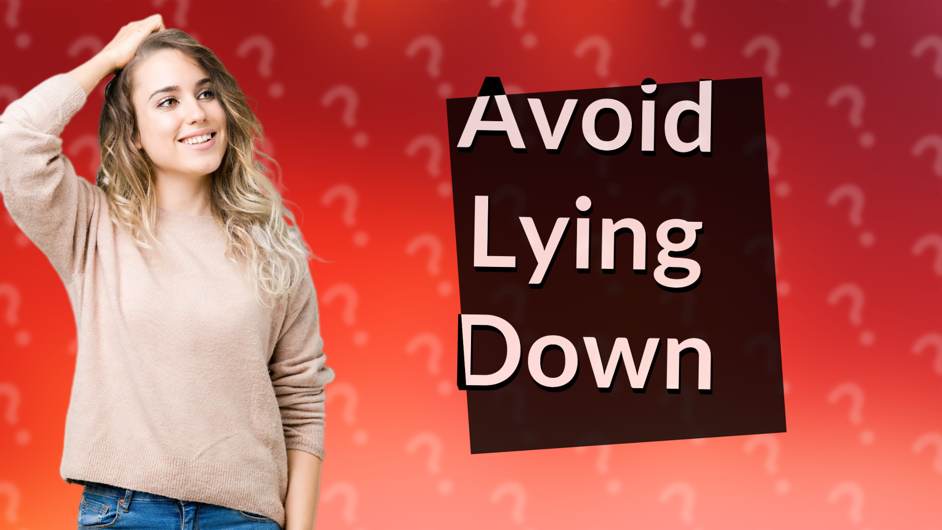 Avoid Lying Down