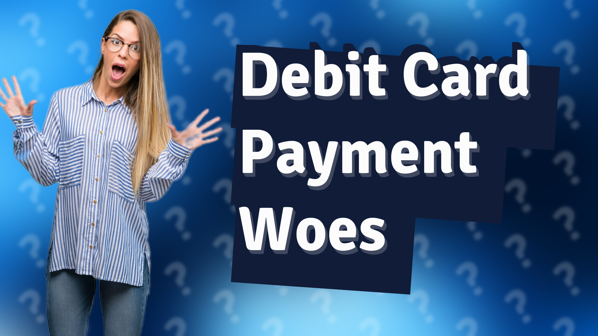 Debit Card Payment Woes