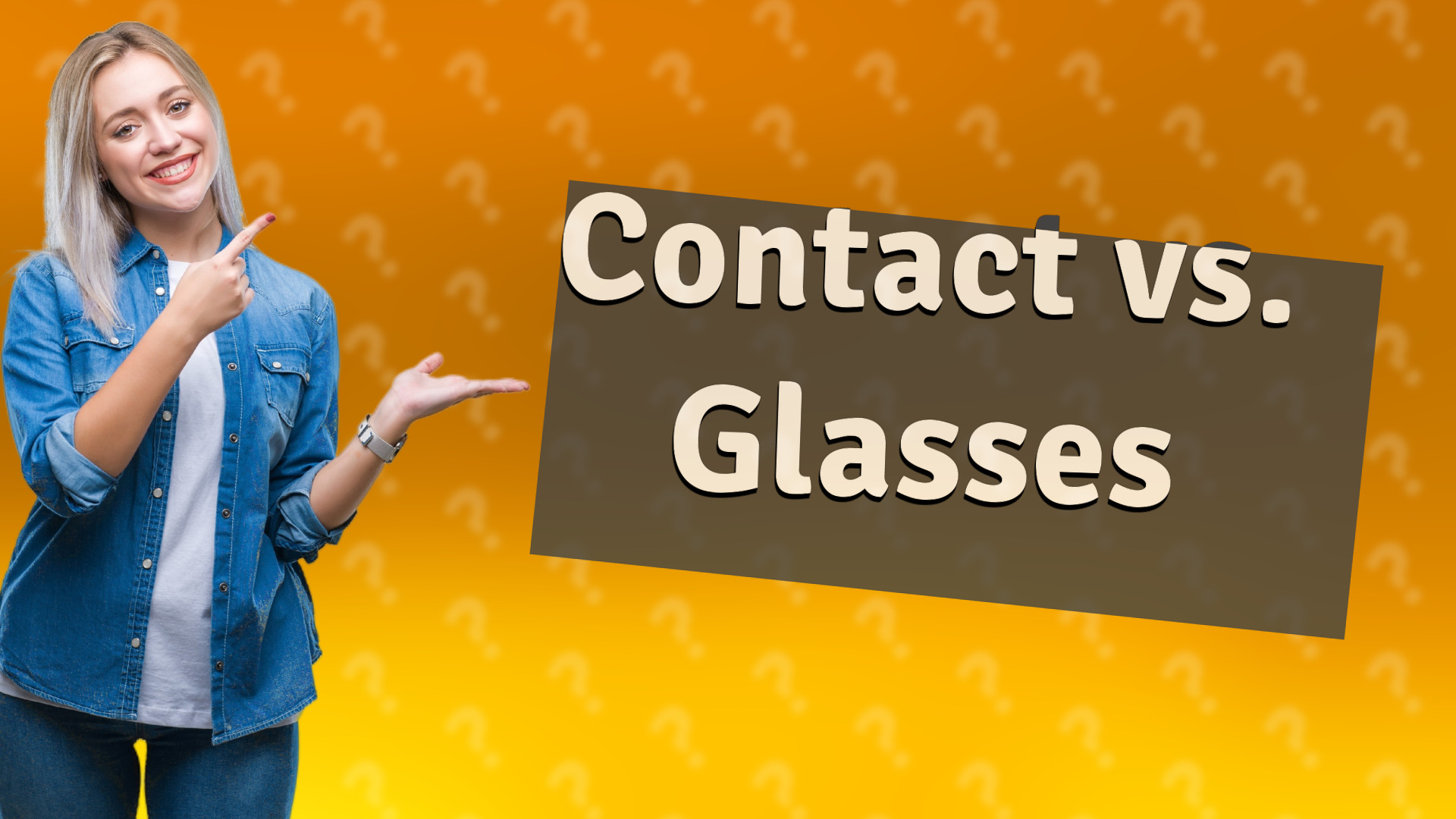 Contact vs. Glasses