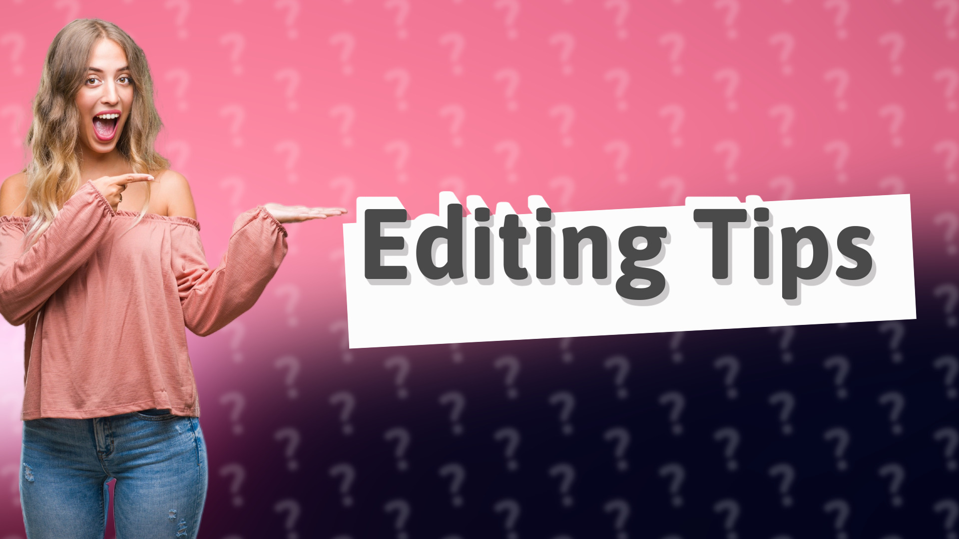 Editing Tips