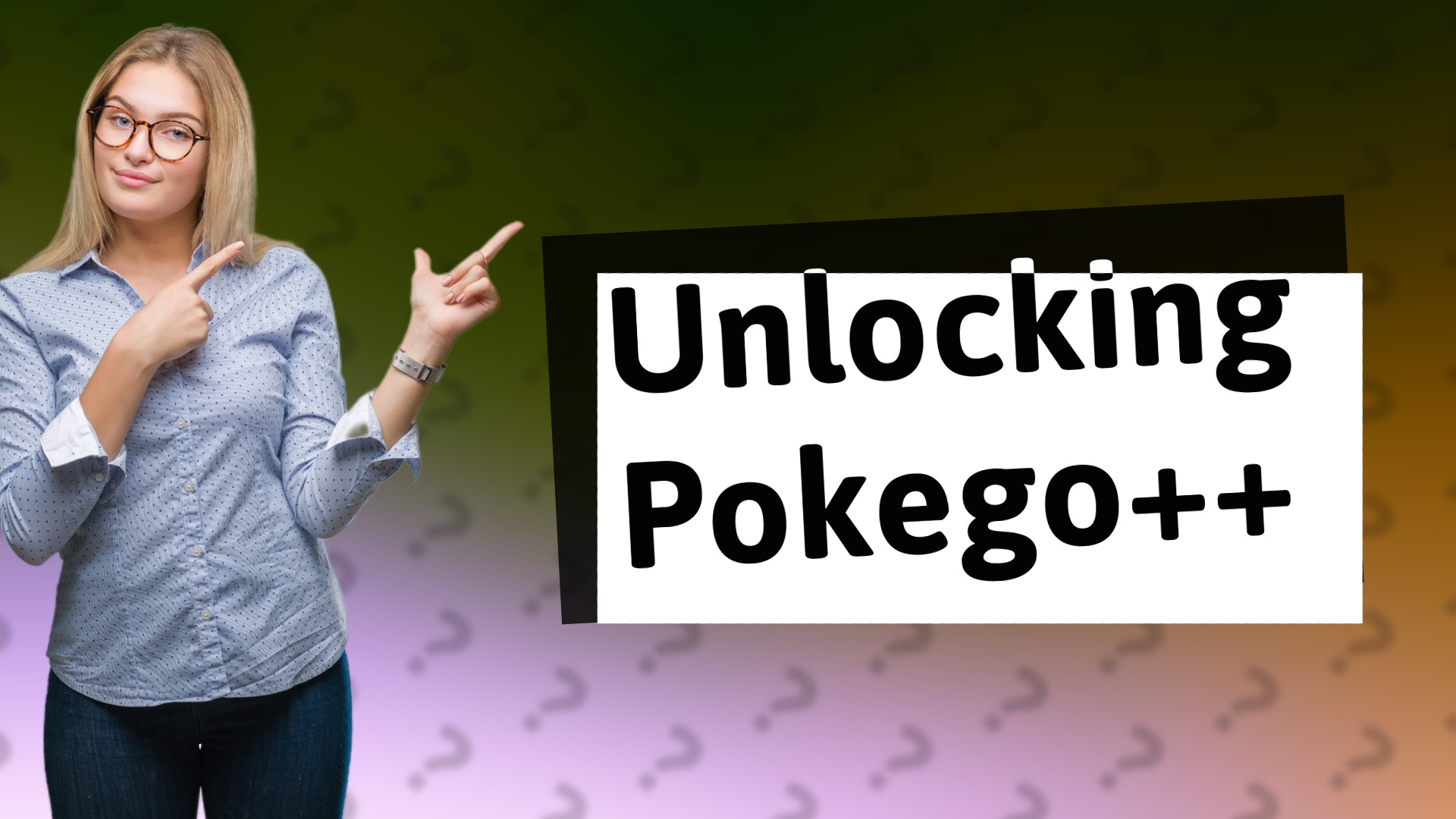 Unlocking Pokego++