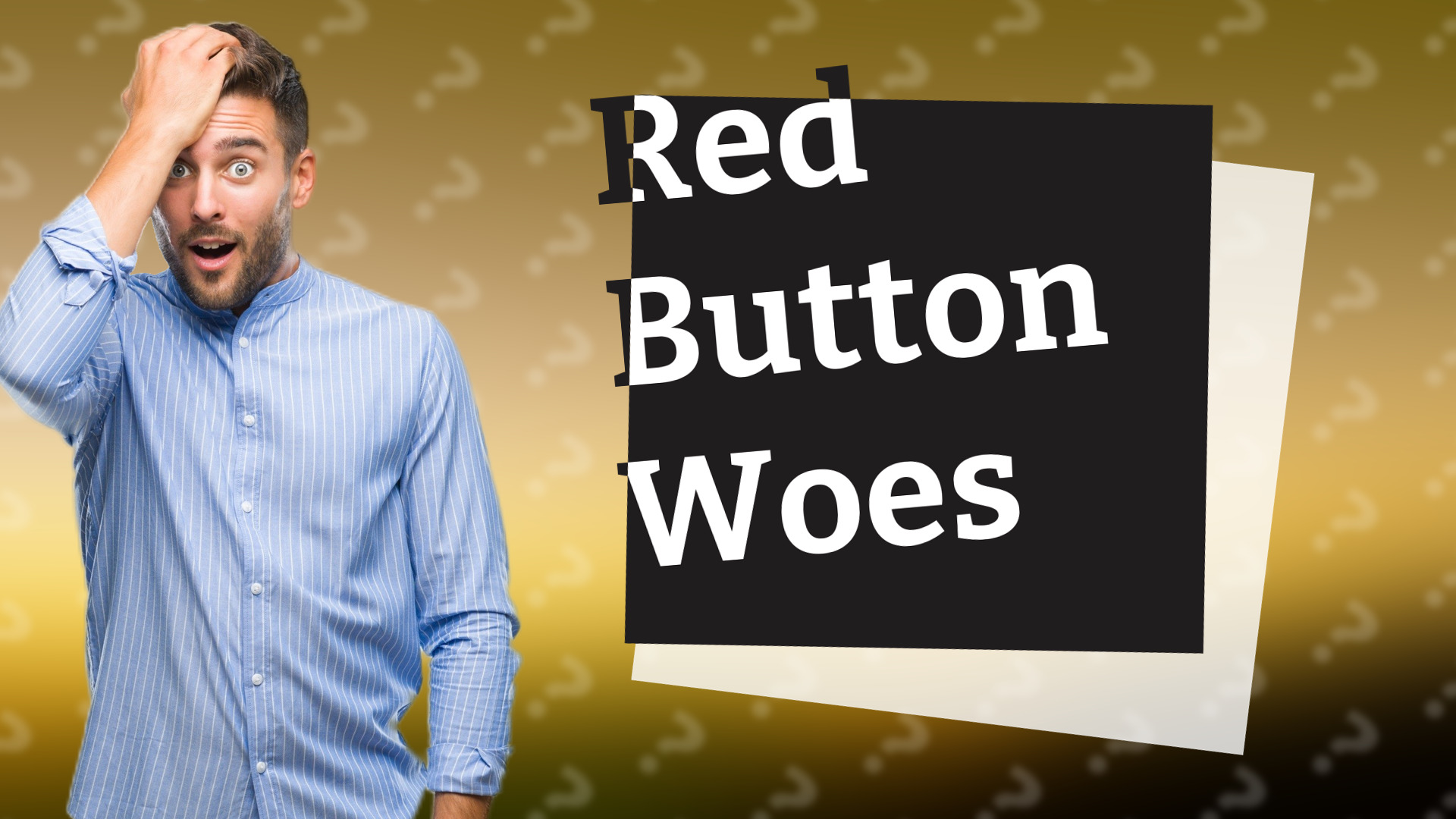 Red Button Woes