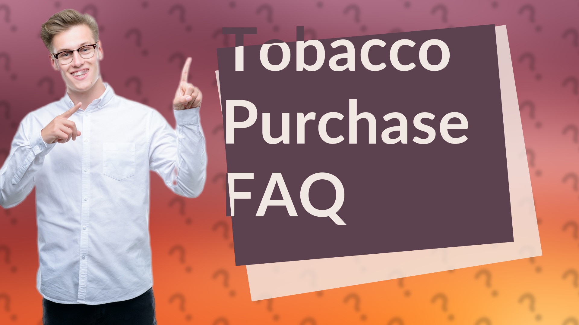 Tobacco Purchase FAQ