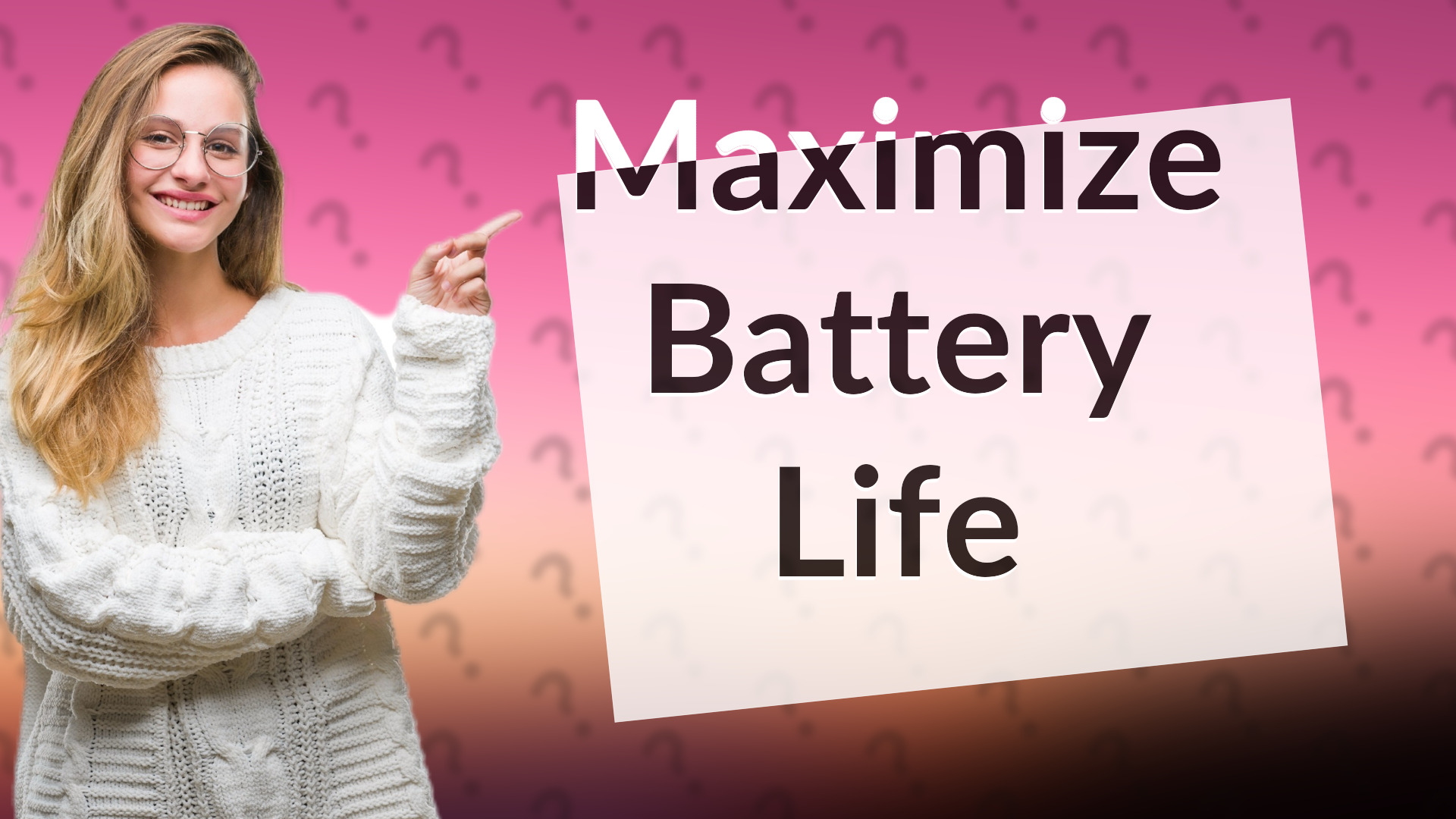 Maximize Battery Life