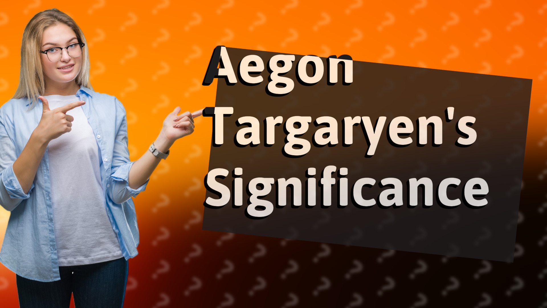 Aegon Targaryen's Significance