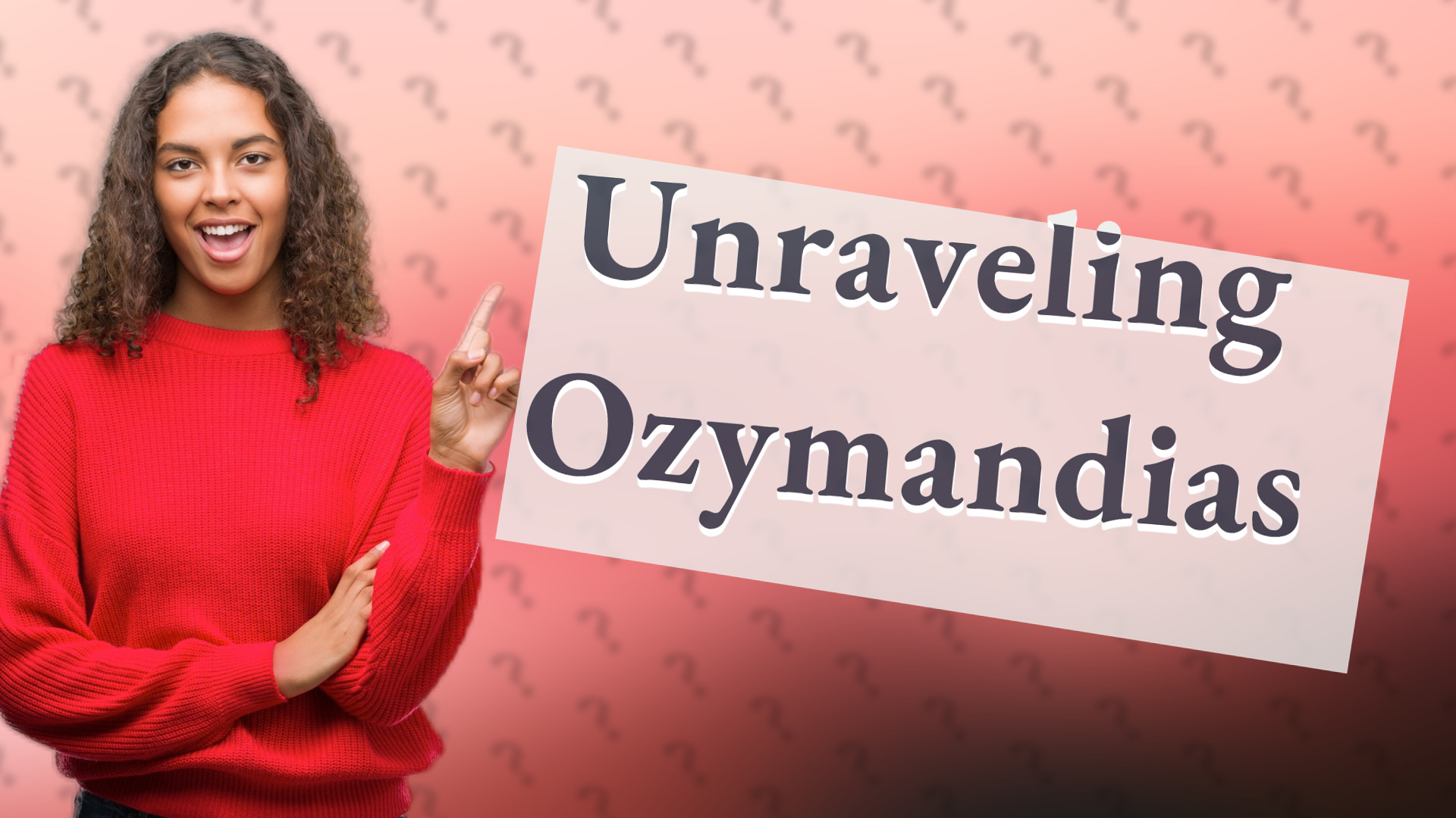 Unraveling Ozymandias