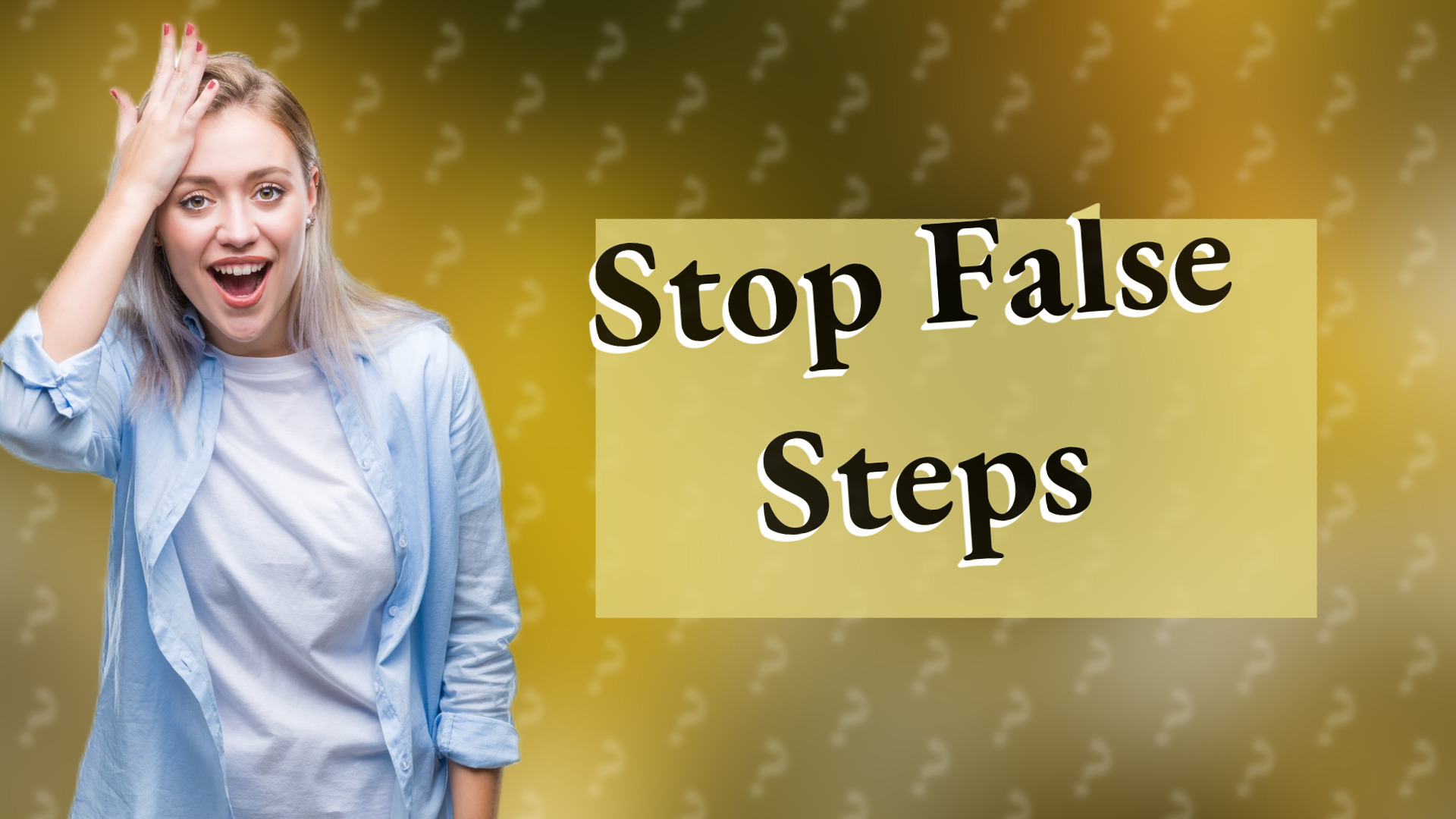 Stop False Steps