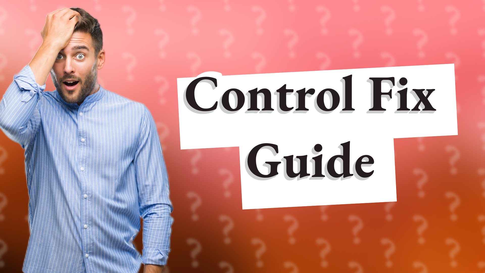 Control Fix Guide