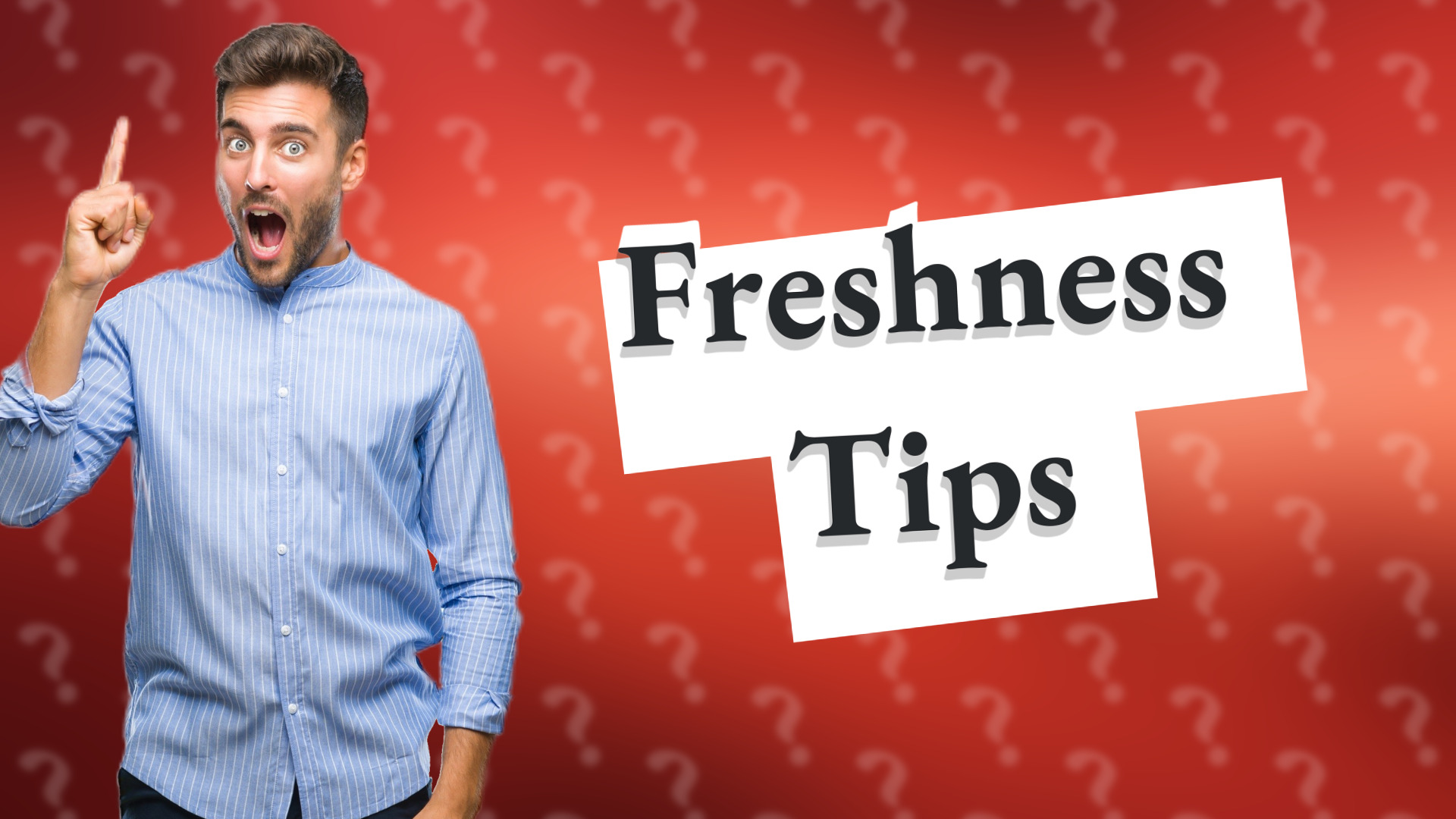 Freshness Tips