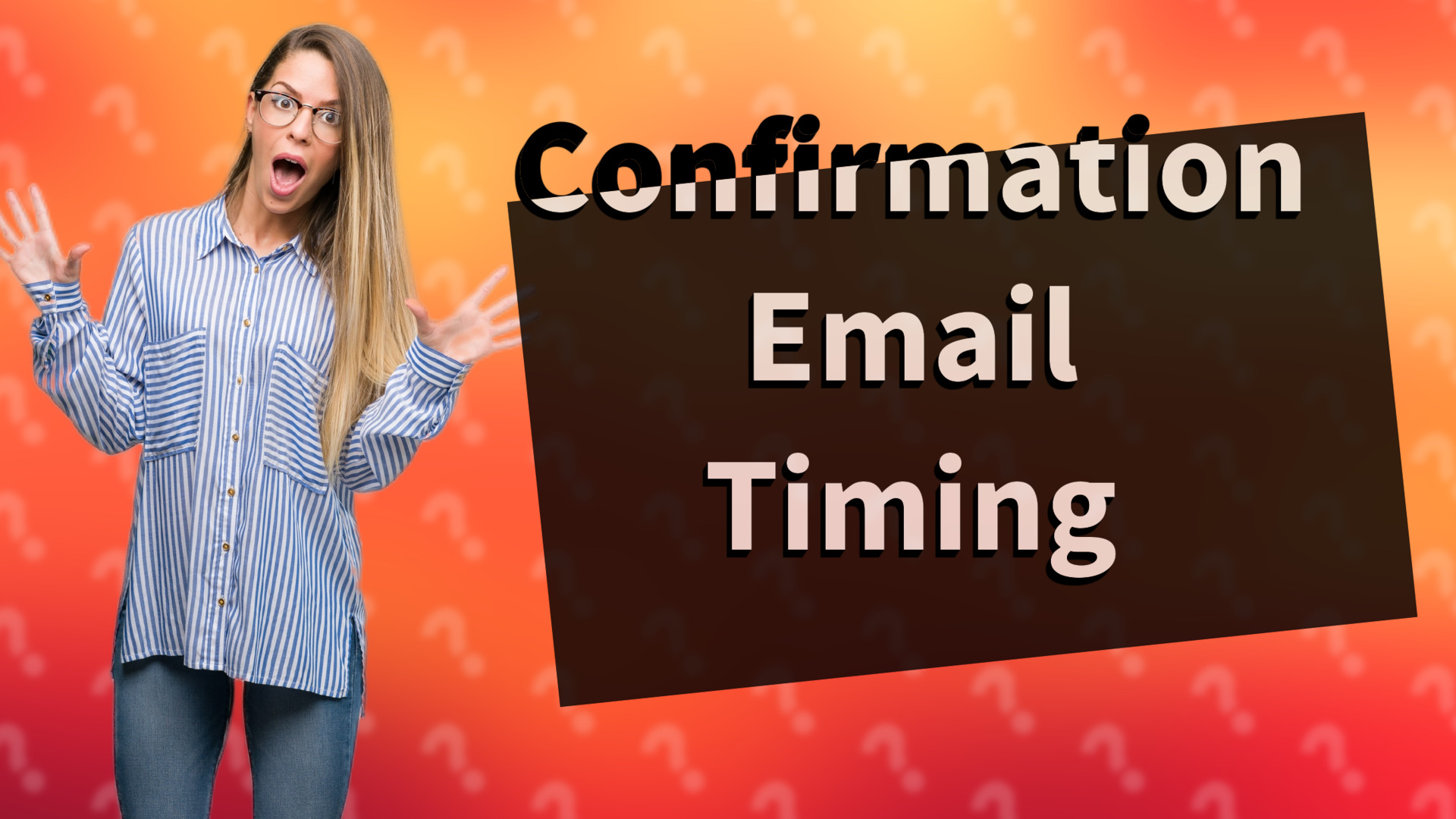 Confirmation Email Timing