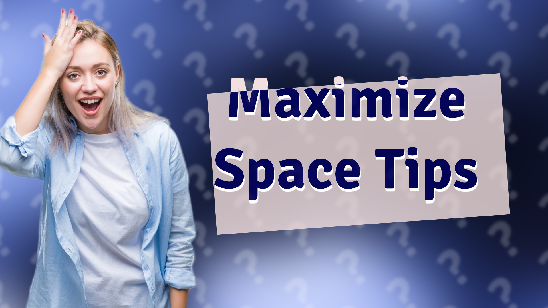 Maximize Space Tips