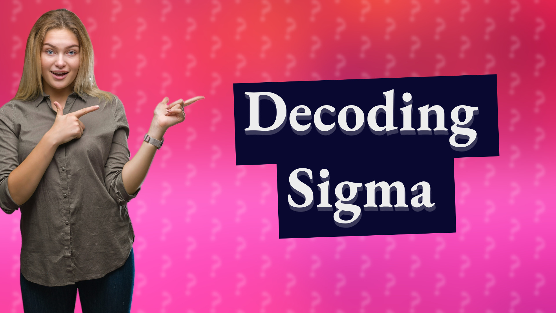 Decoding Sigma
