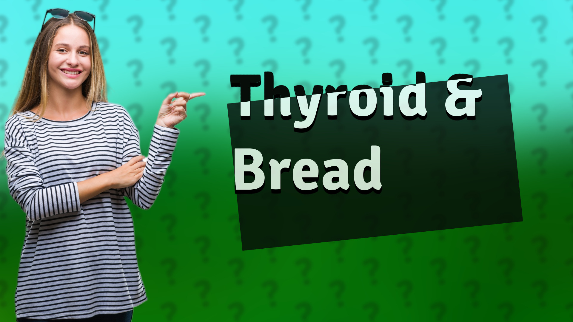 Thyroid & Bread