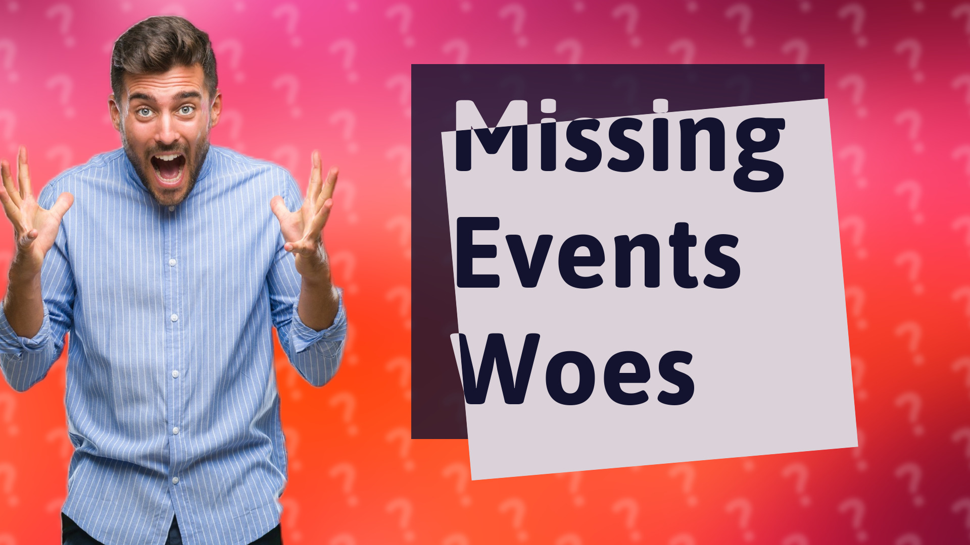Missing Events Woes