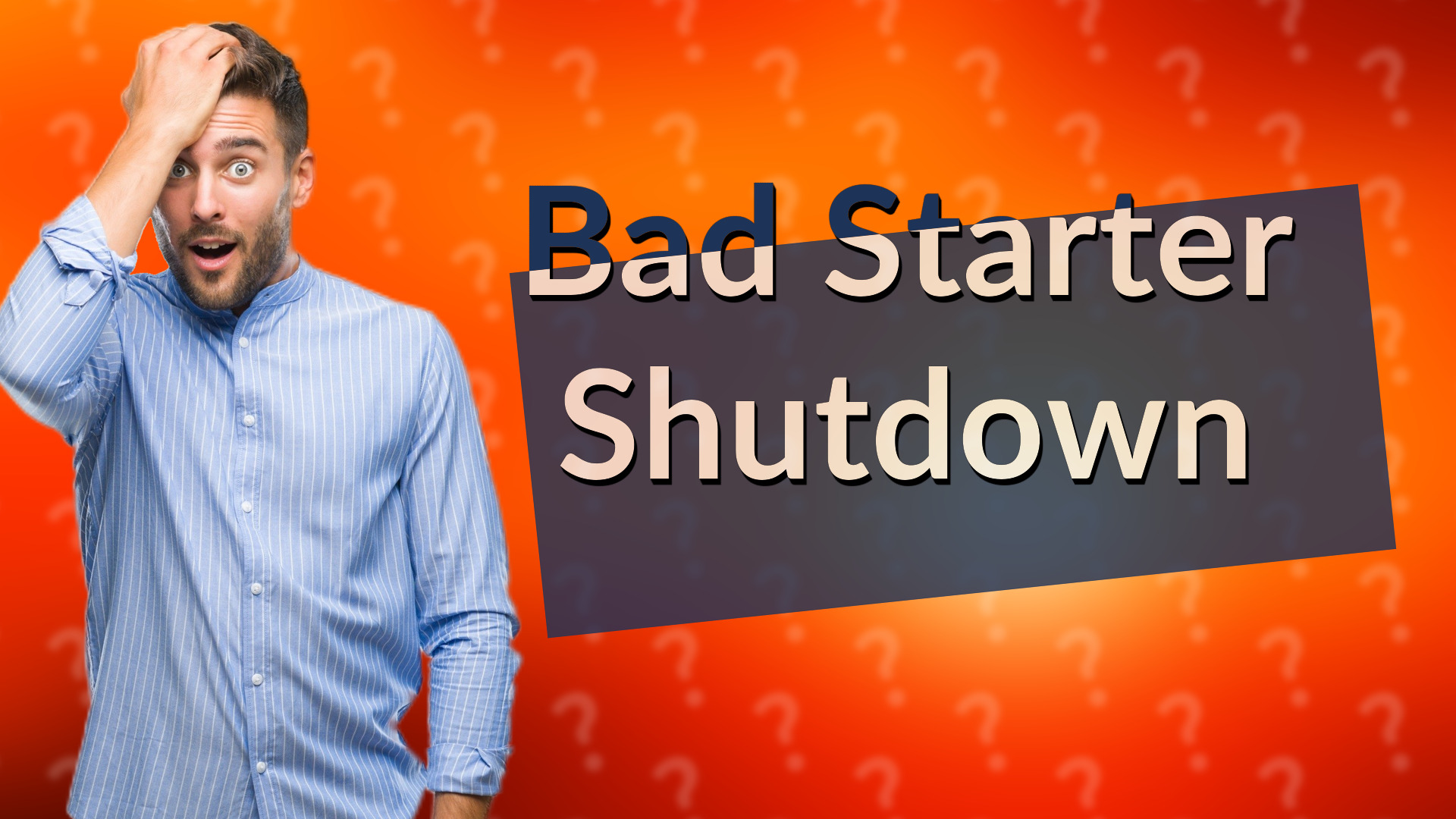 Bad Starter Shutdown