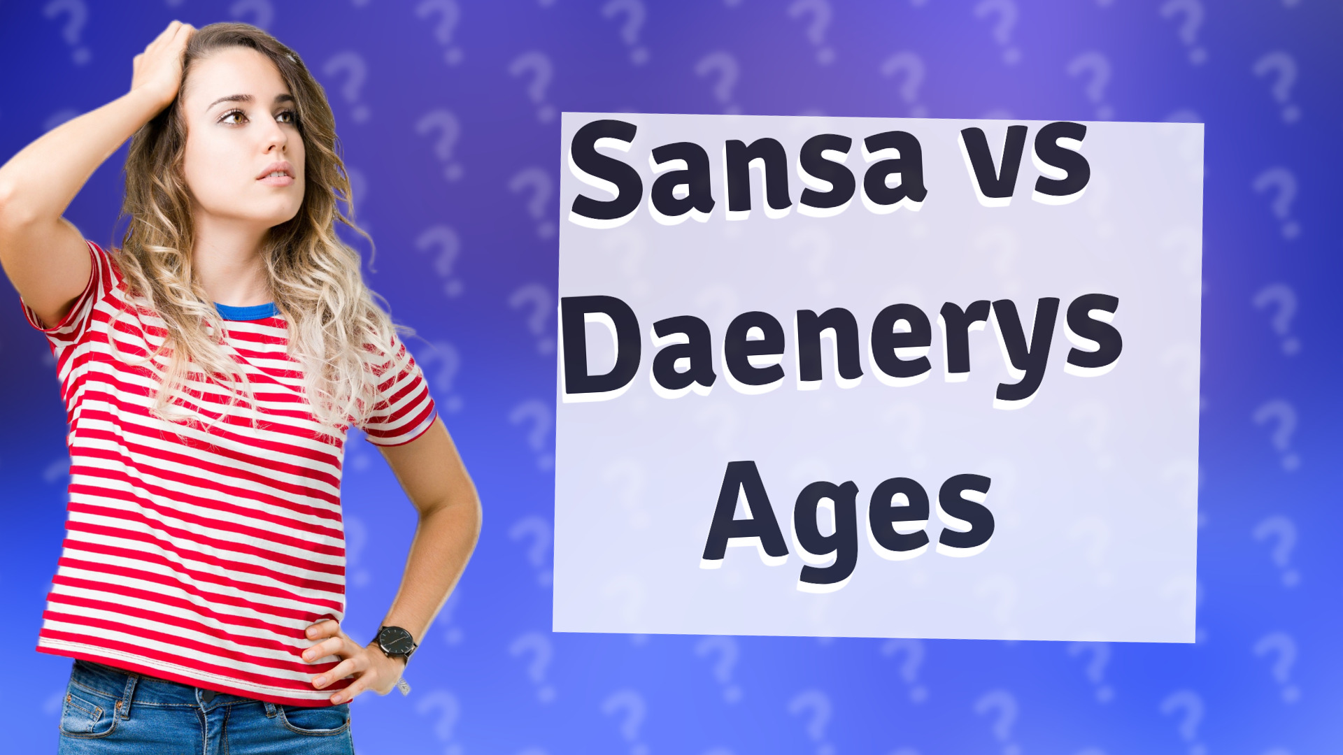 Sansa vs Daenerys Ages