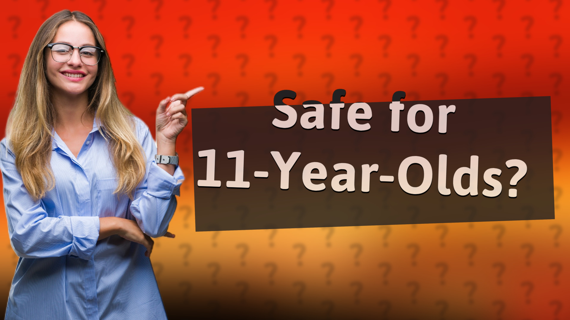 Safe for 11-Year-Olds?