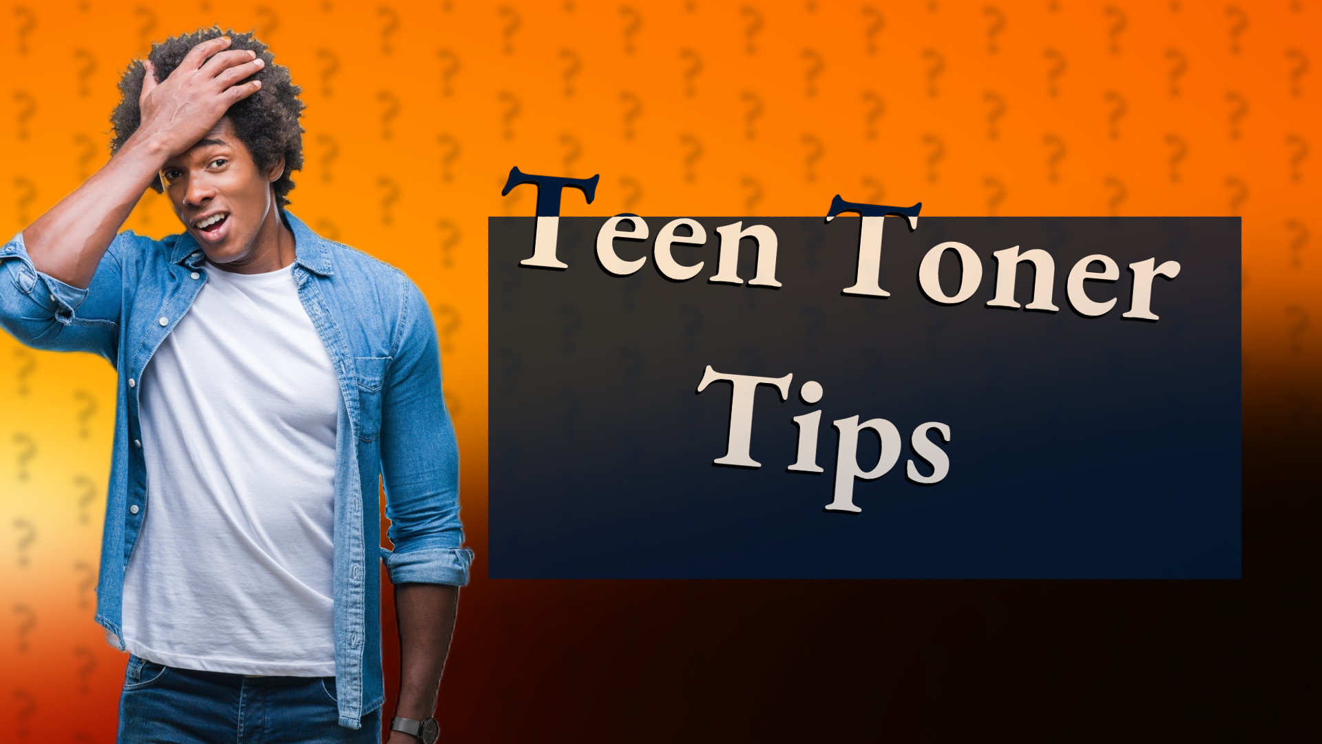 Teen Toner Tips