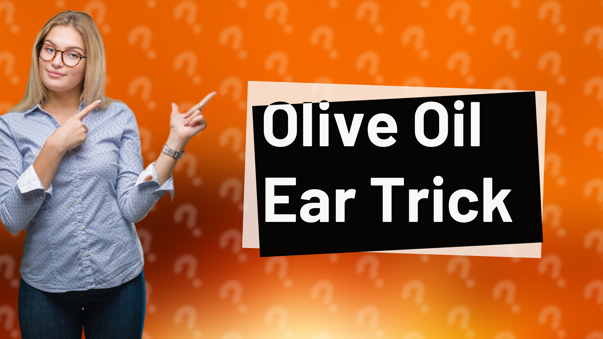 Olive Oil Ear Trick