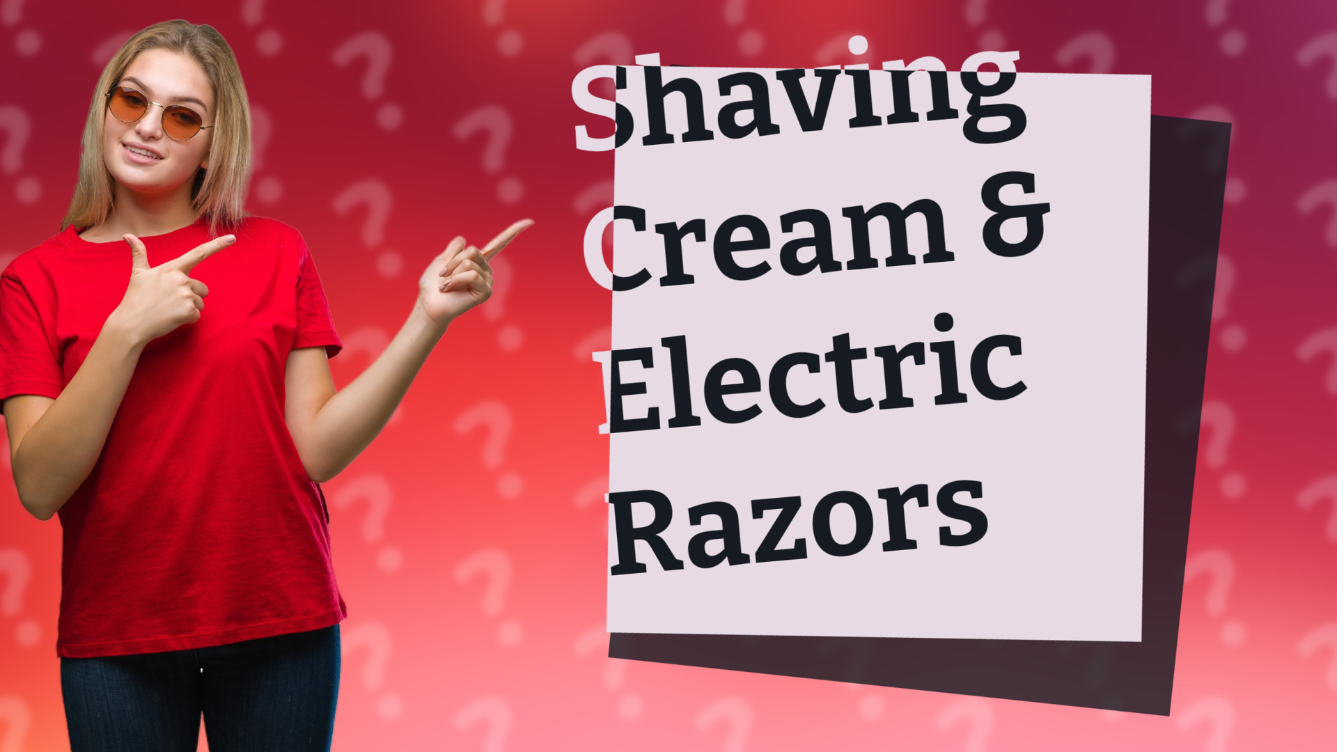 Shaving Cream & Electric Razors