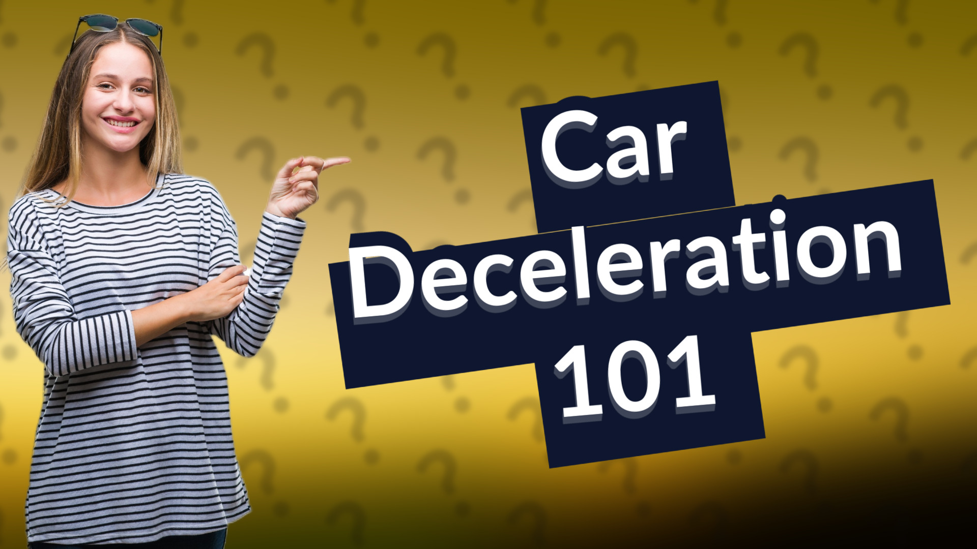 Car Deceleration 101