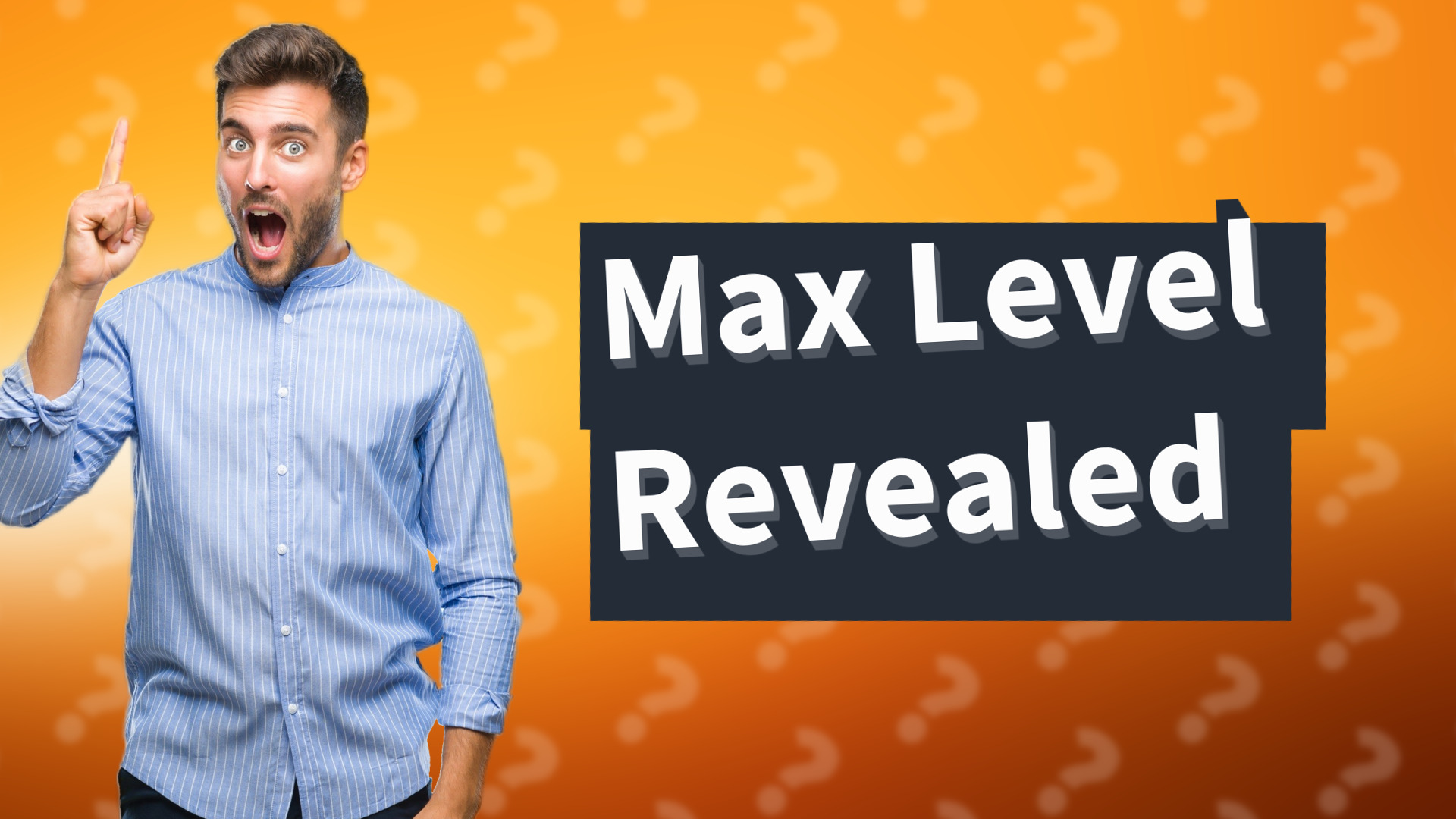 Max Level Revealed