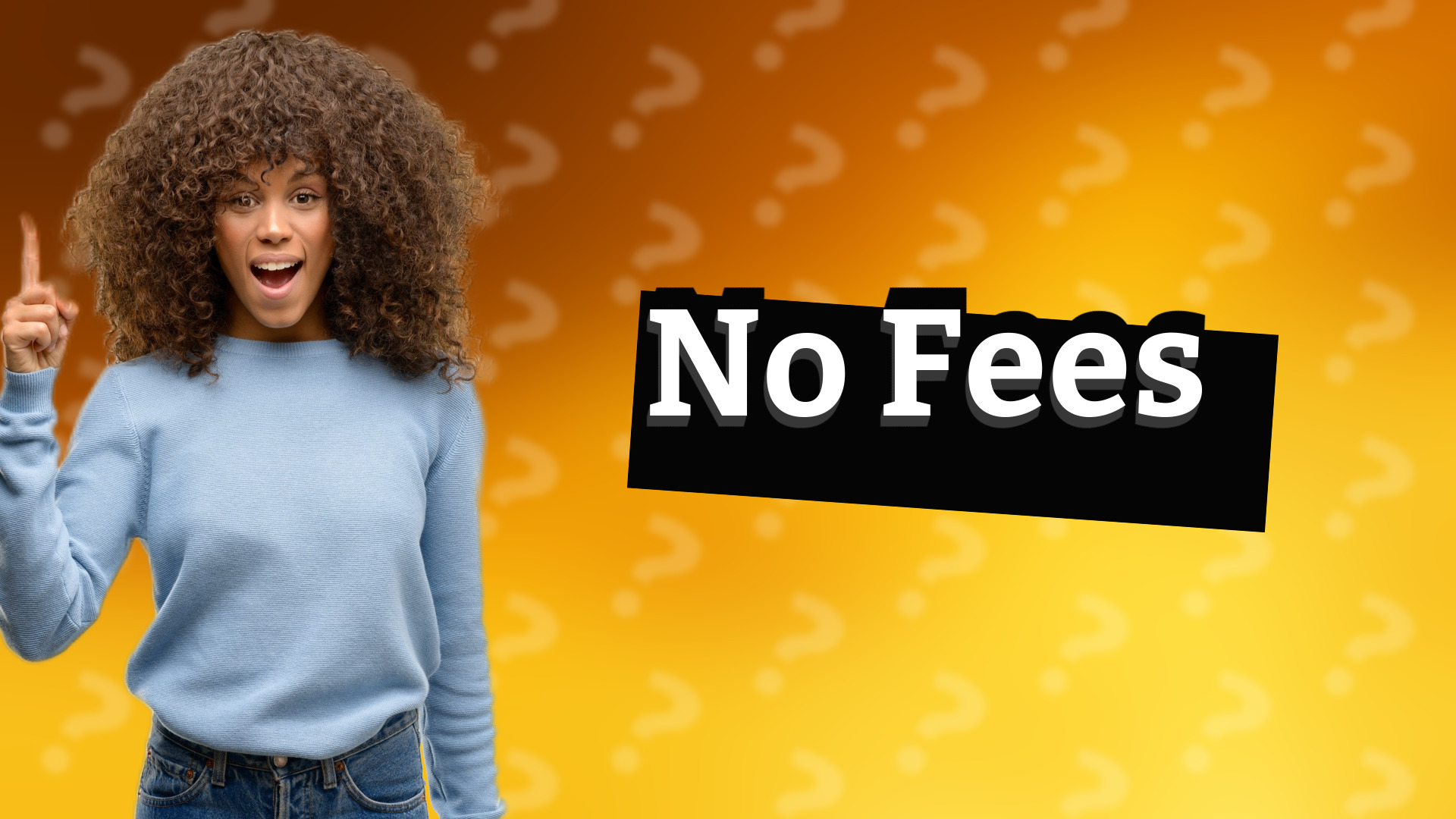 No Fees
