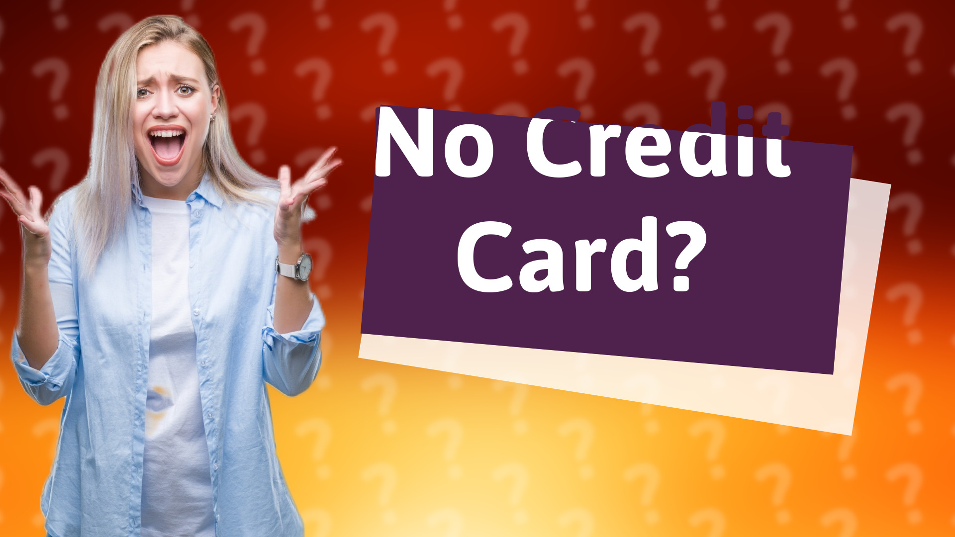 No Credit Card?