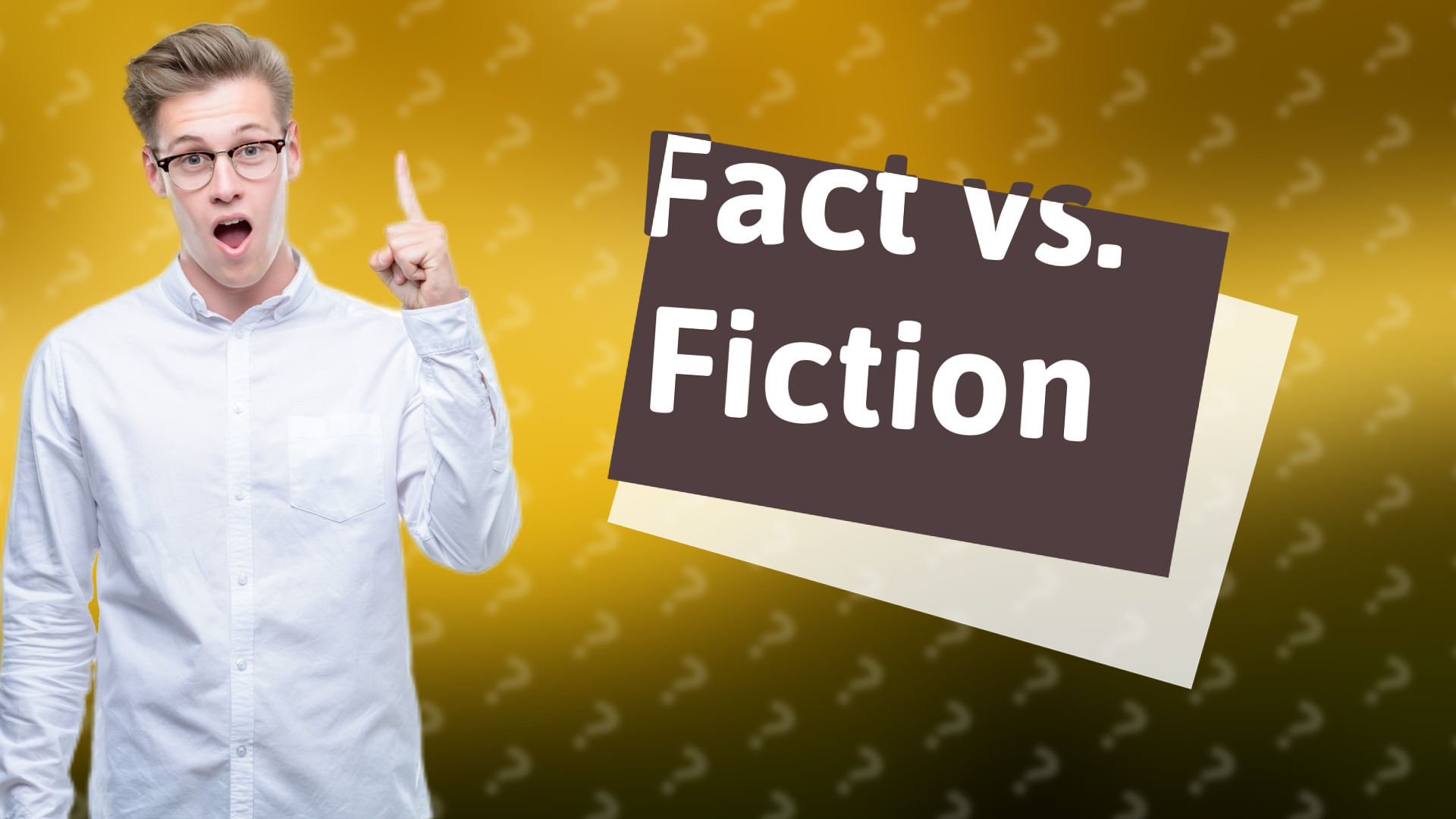 Fact vs. Fiction