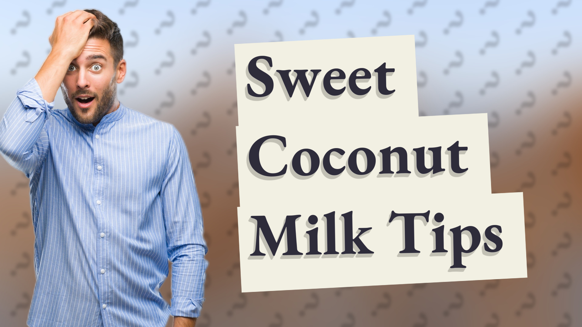 Sweet Coconut Milk Tips