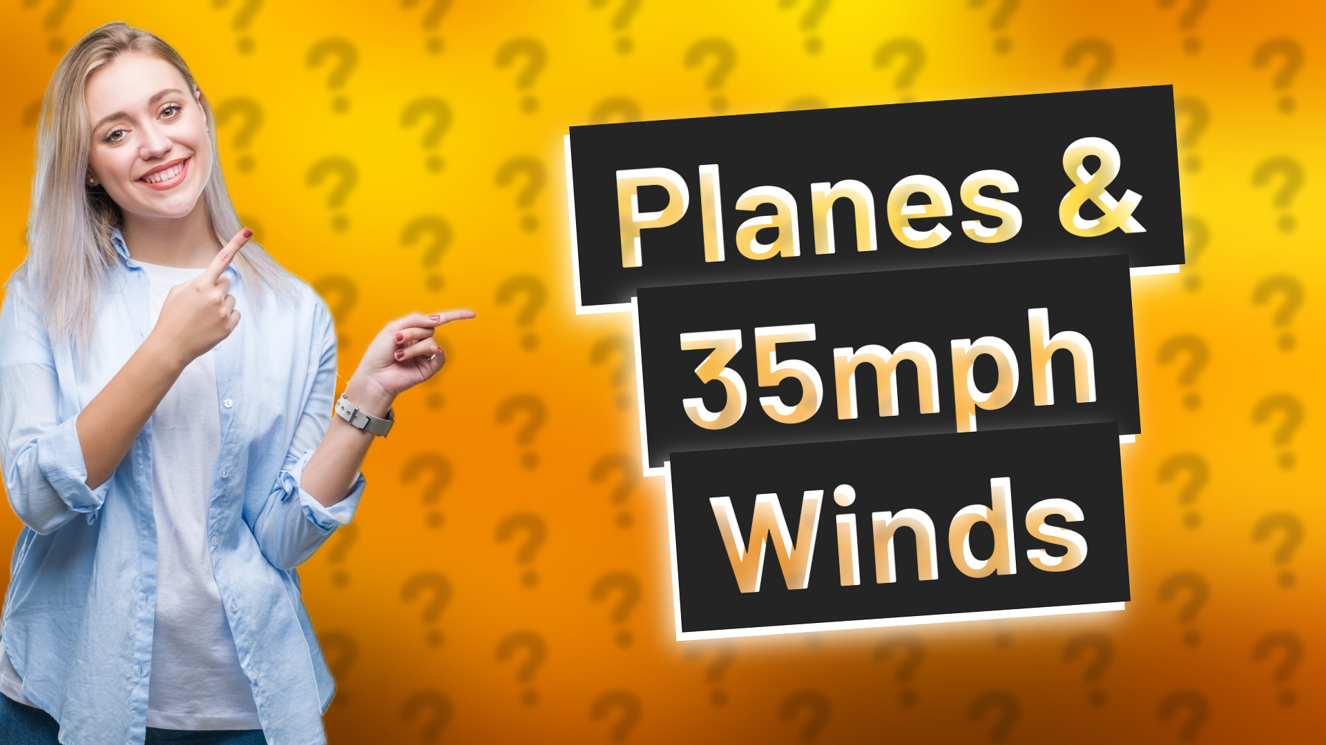 Planes & 35mph Winds