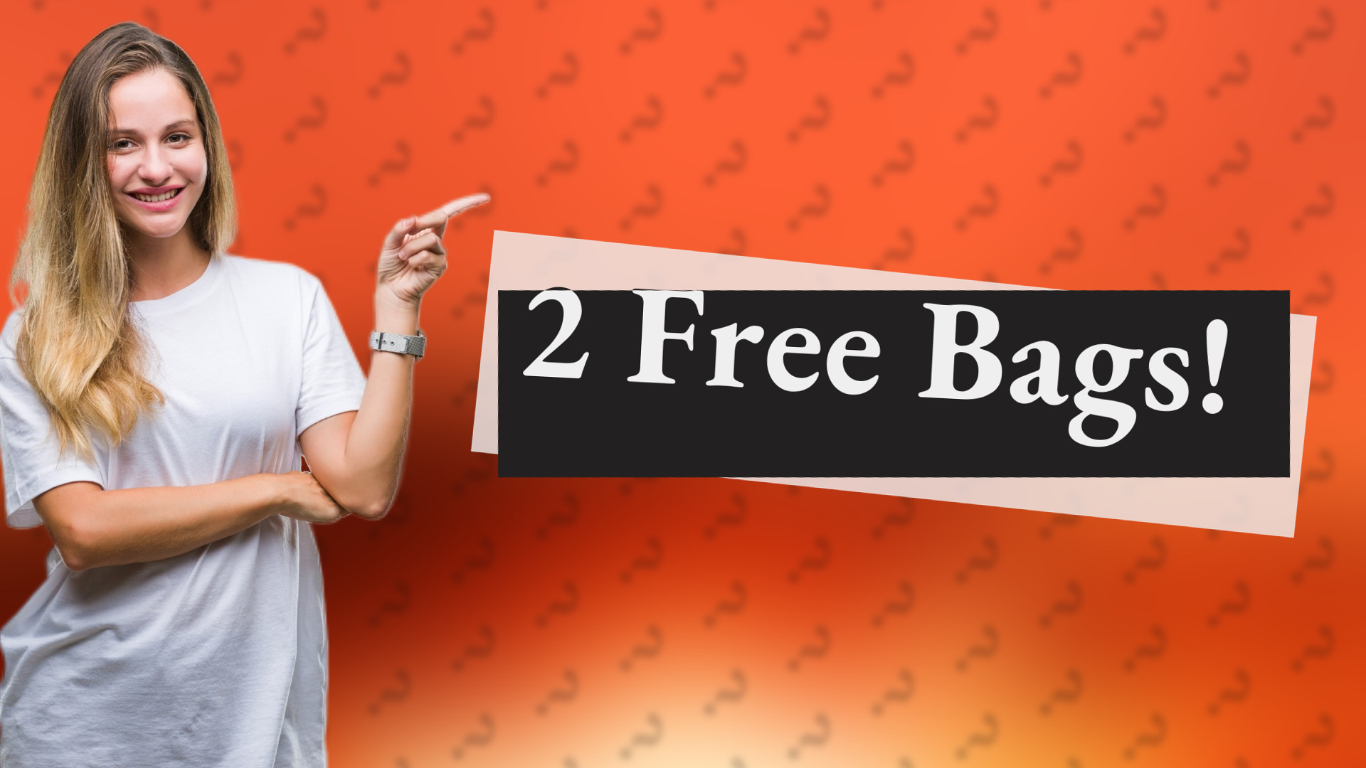 2 Free Bags!