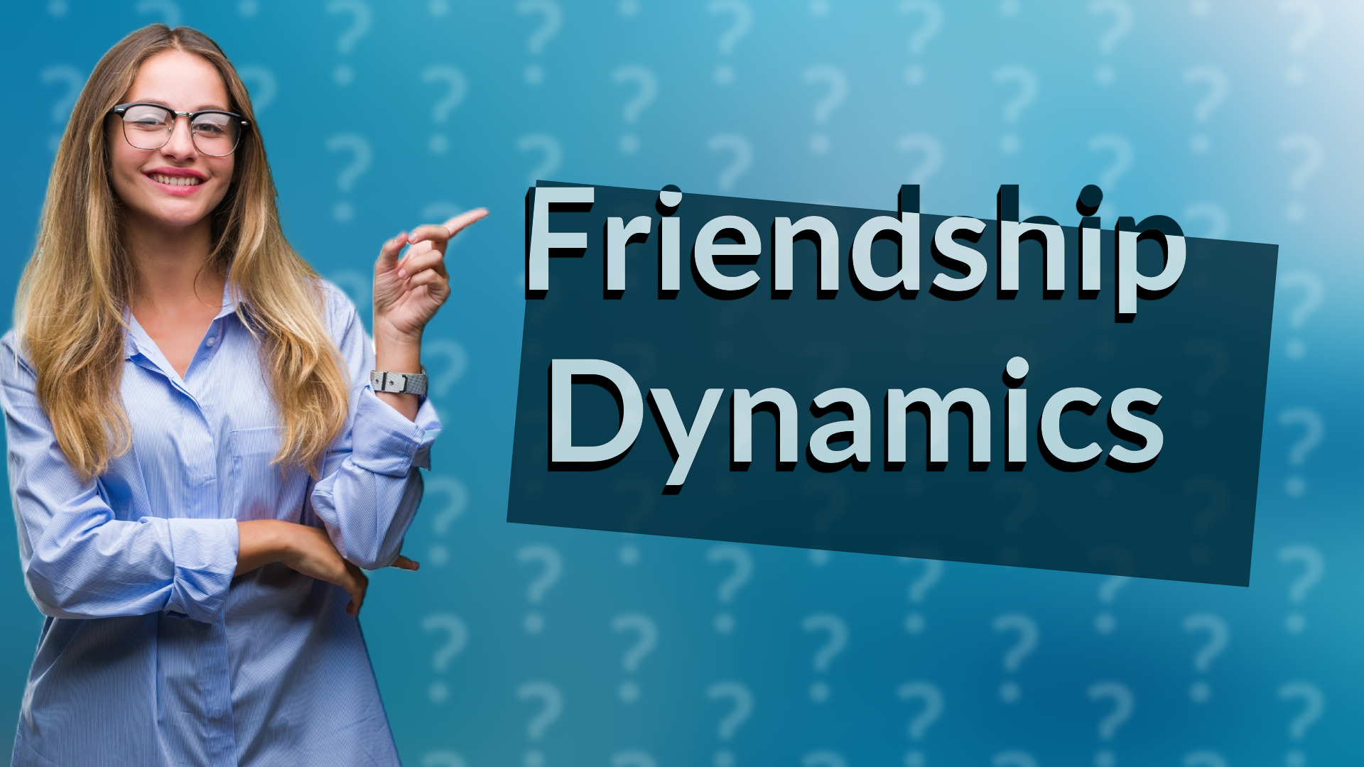 Friendship Dynamics