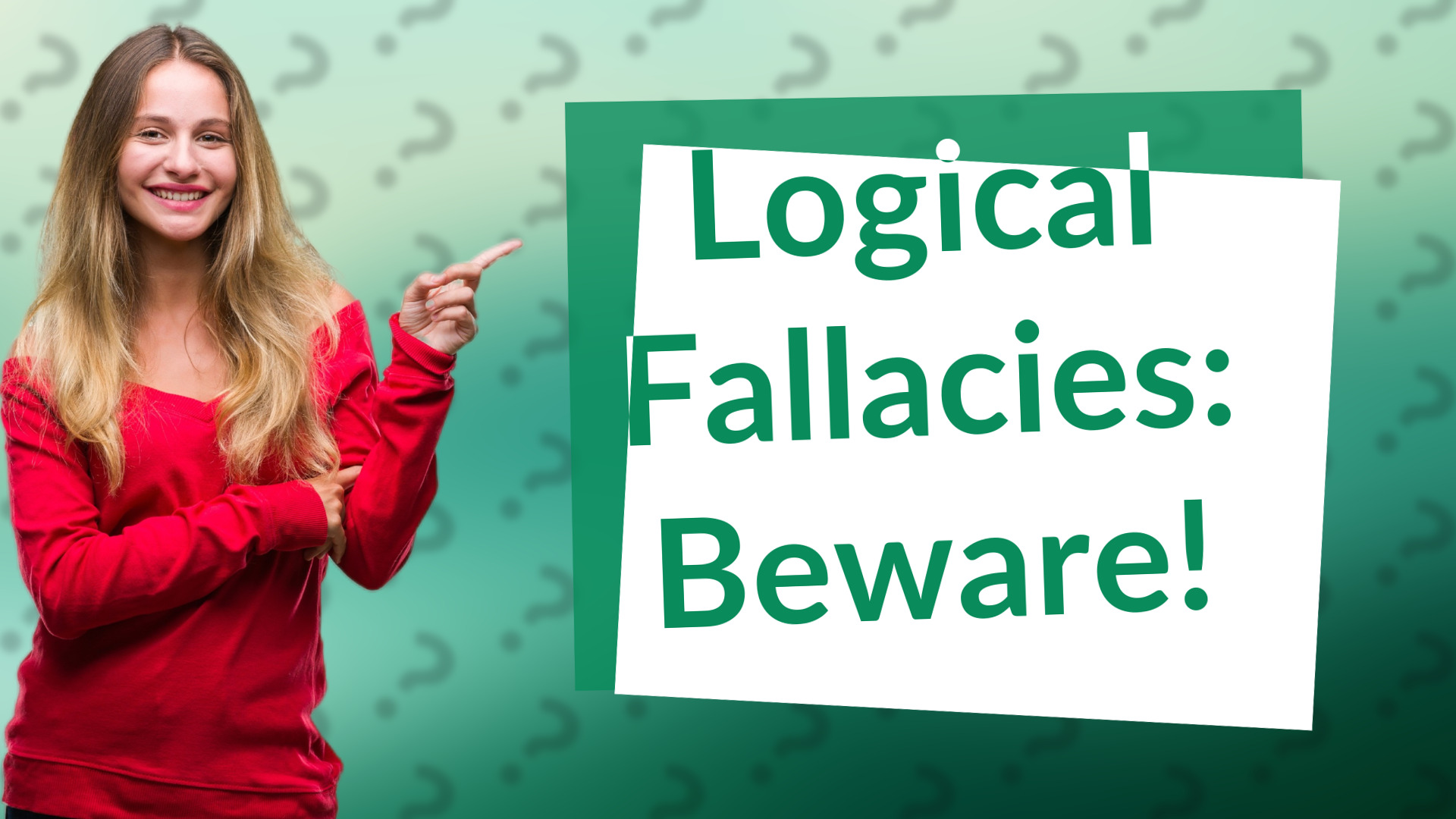 Logical Fallacies: Beware!
