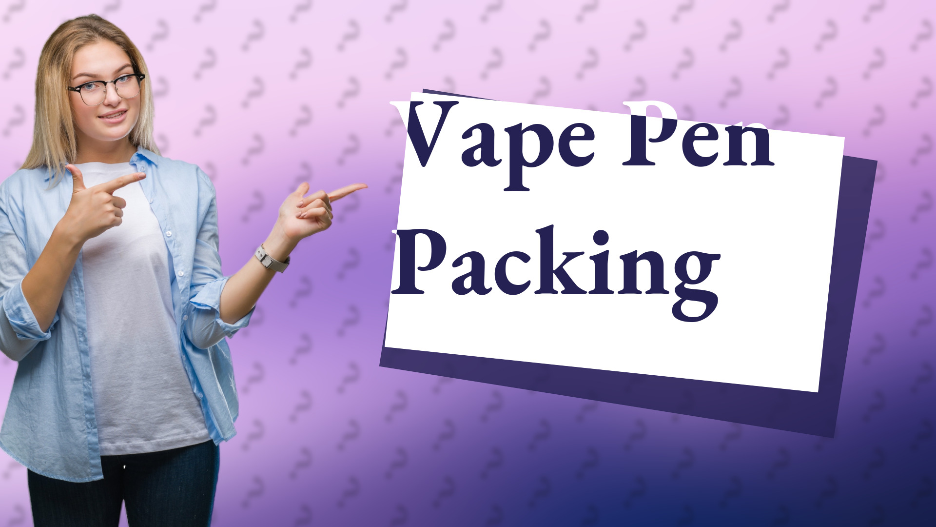 Vape Pen Packing