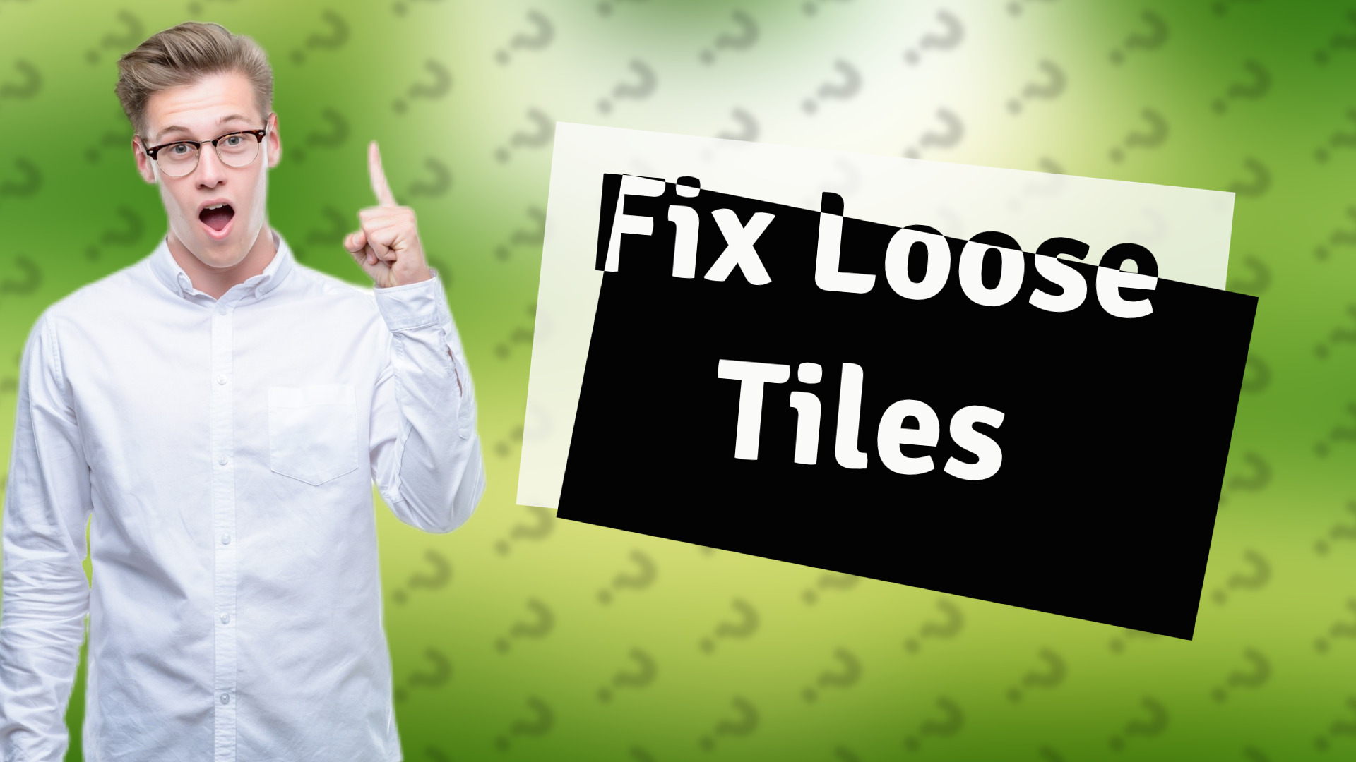 Fix Loose Tiles