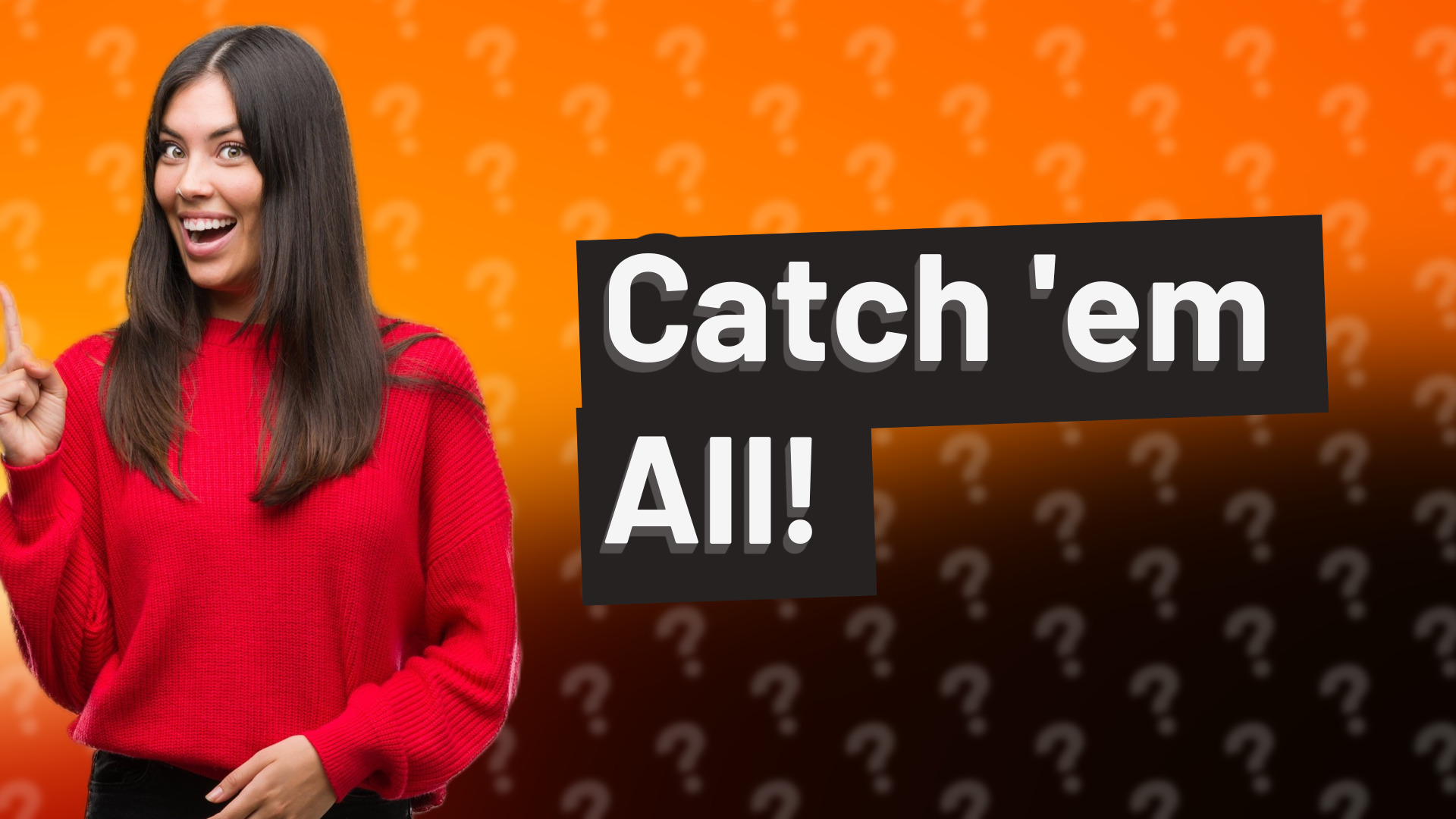 Catch 'em All!