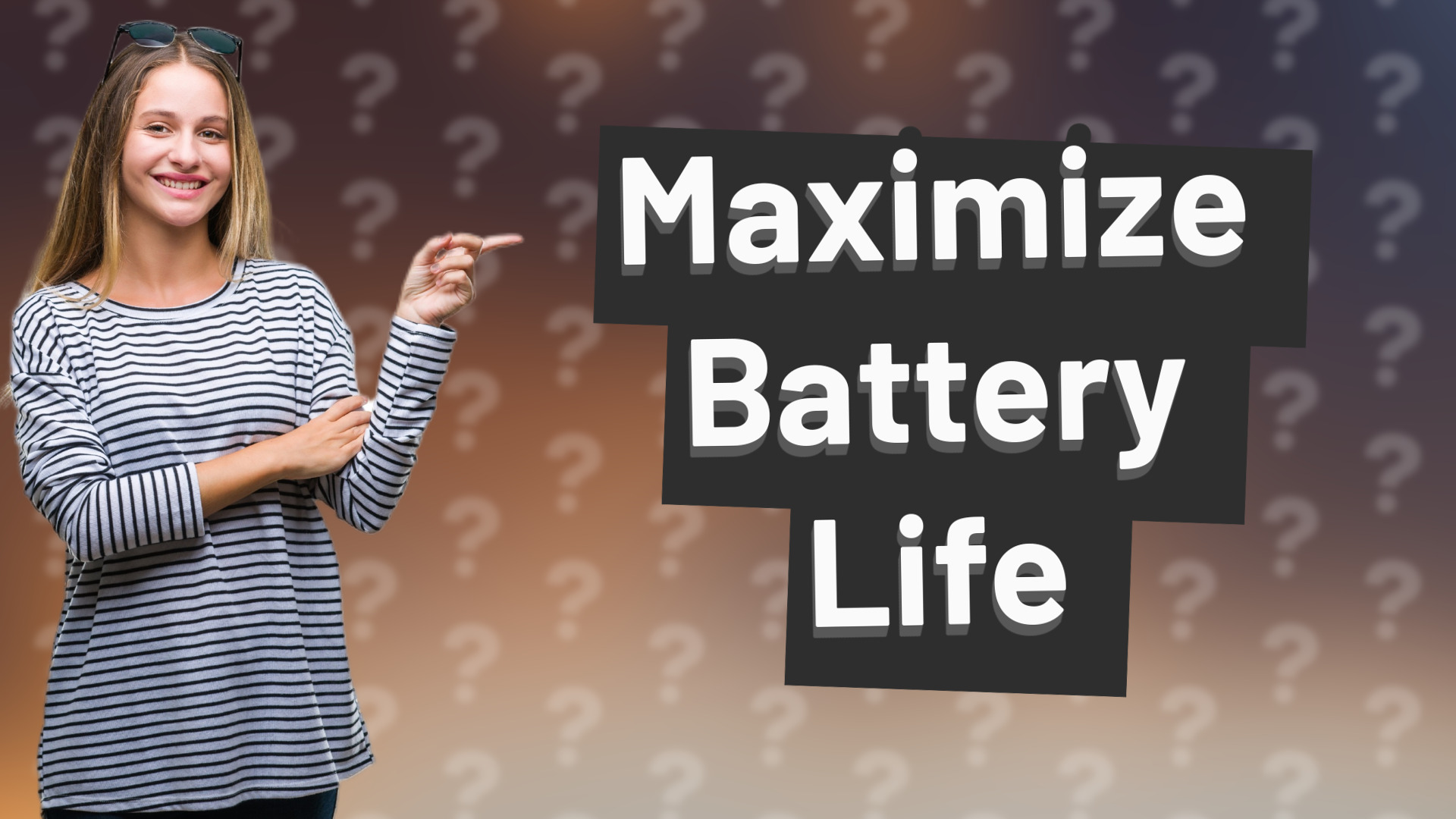 Maximize Battery Life