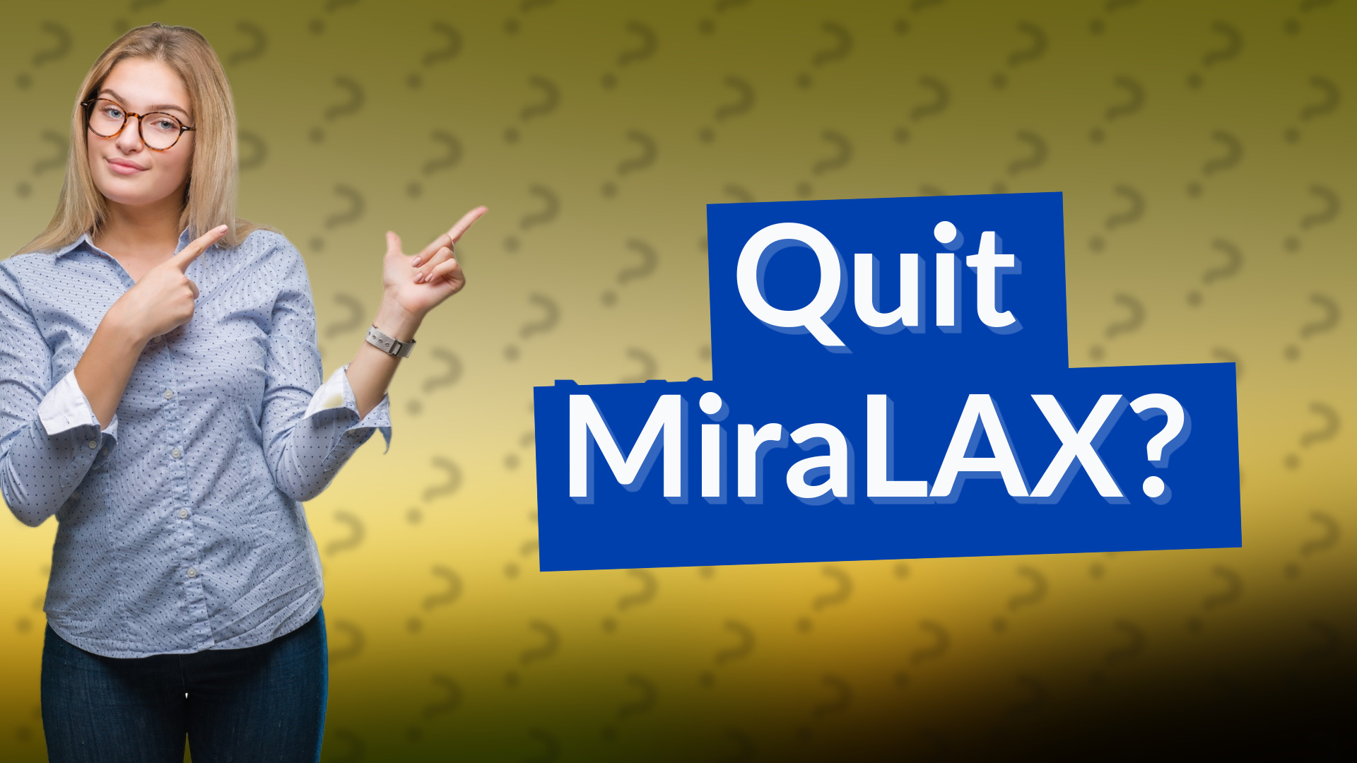 Quit MiraLAX?