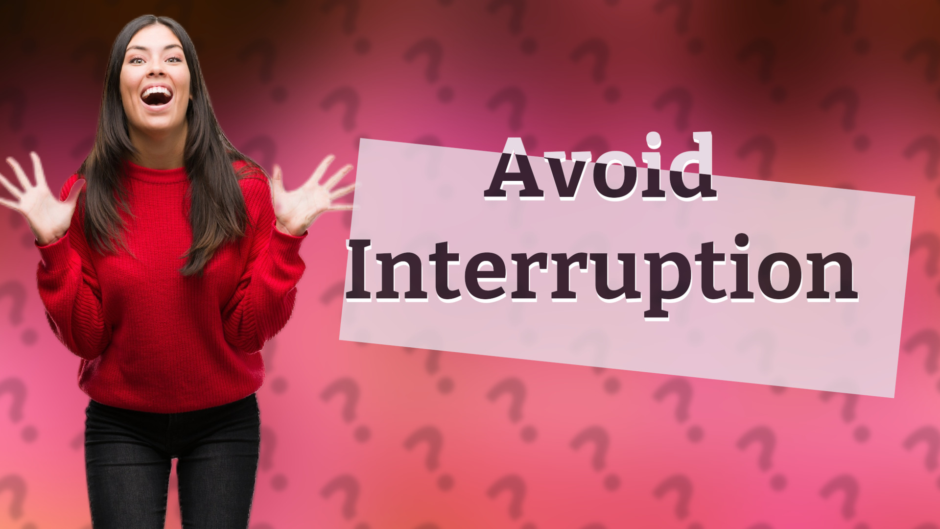 Avoid Interruption