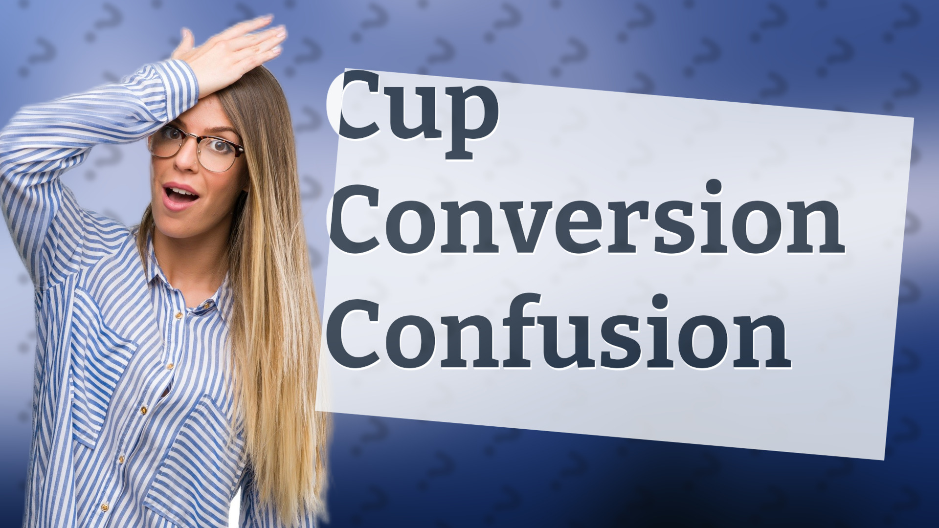 Cup Conversion Confusion