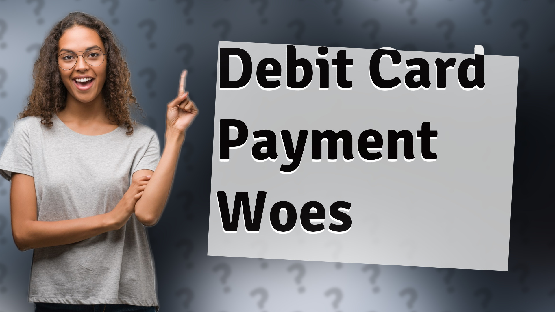 Debit Card Payment Woes