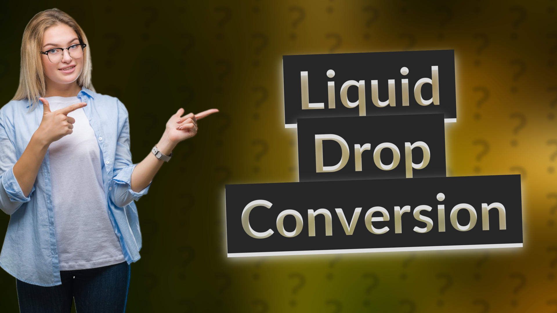 Liquid Drop Conversion