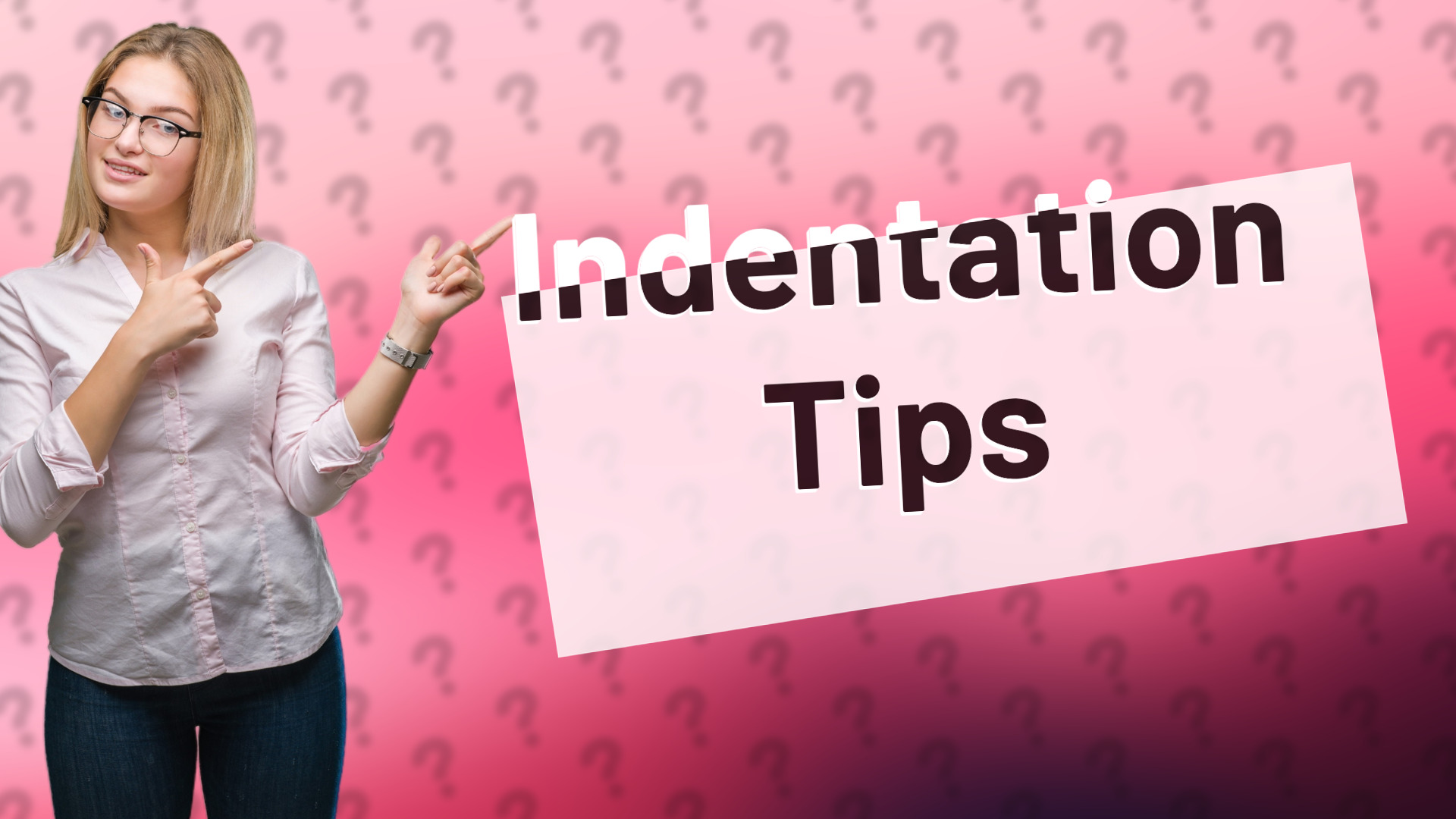 Indentation Tips