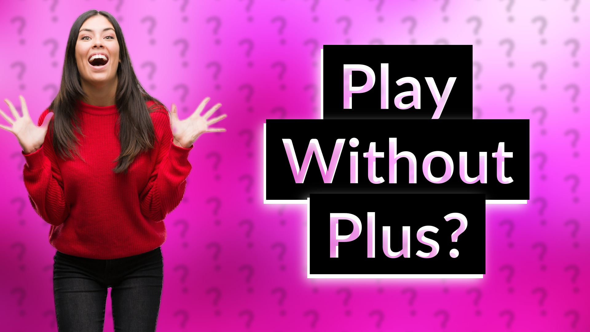 Play Without Plus?